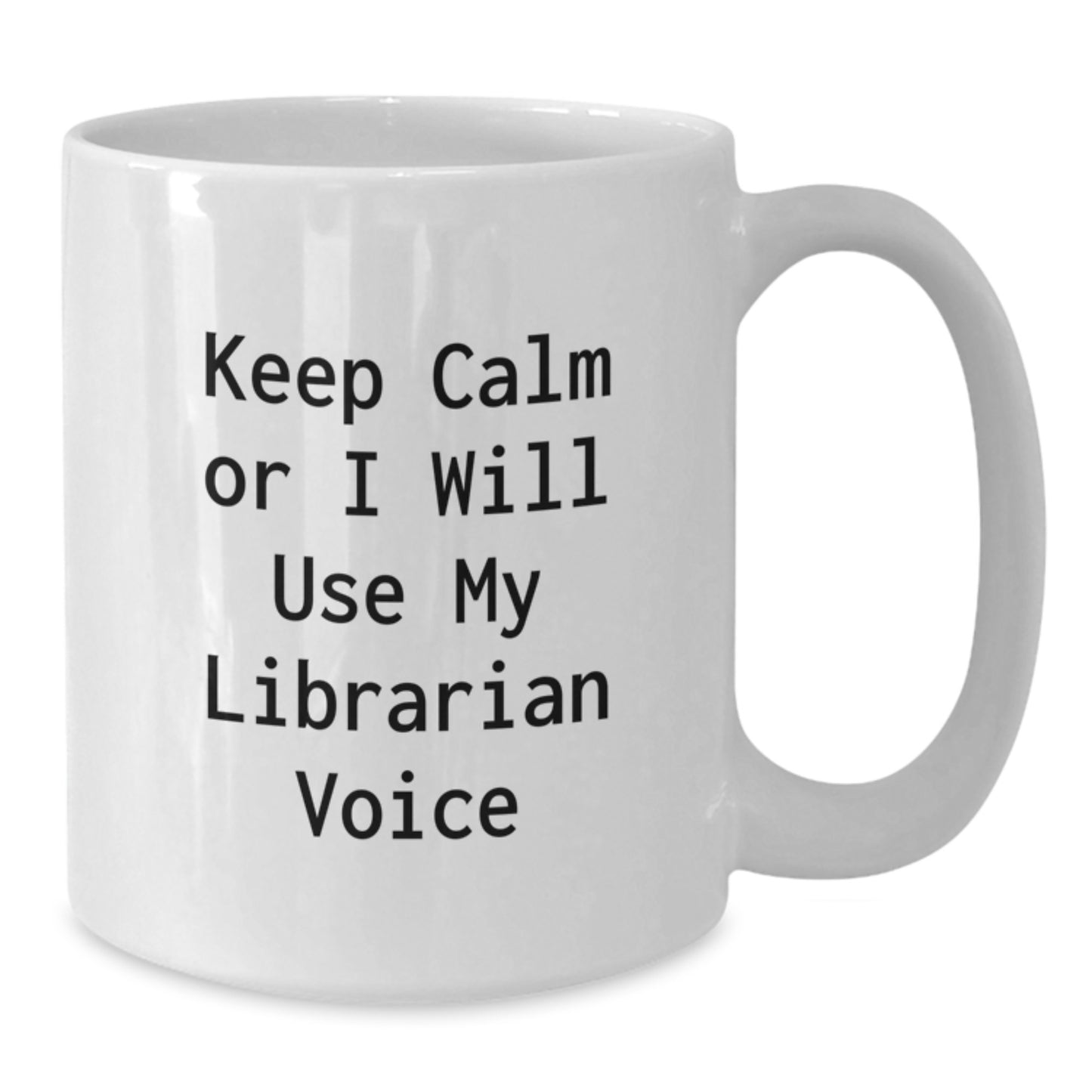 Funny Librarian White Coffee Mug Gifts from Friends for Dad this Father's Day Keep Calm Or I Will Use My Librarian Voice - Additional