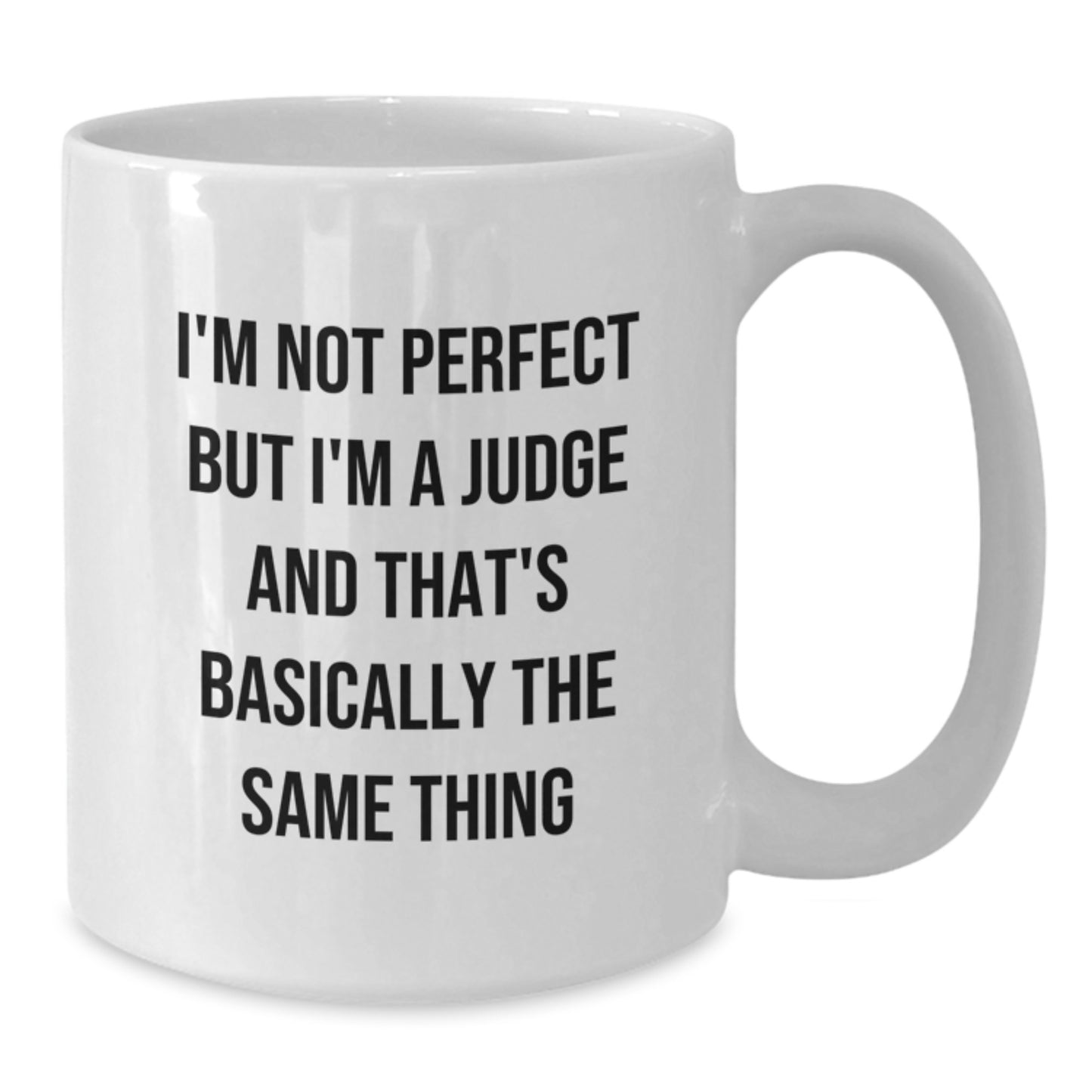 Funny Judge Gifts, White Coffee Mugs for Birthday, 'I'm Not Perfect But I'm A Judge And That's Basically The Same Thing' Quote, Gifts from Friends for Judge, Unique Birthday Unique Gifts - Additional