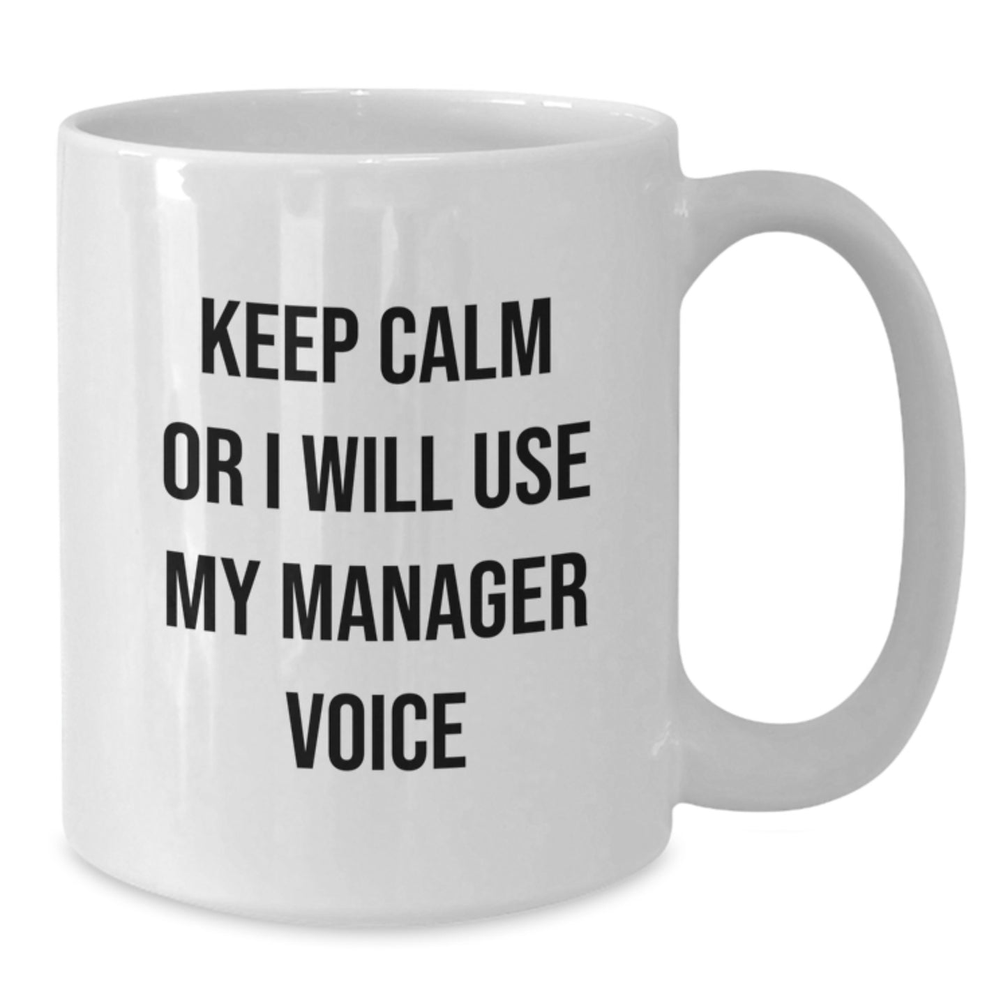 Funny Manager Gifts from Friends Unique White Coffee Mugs - Keep Calm Or I Will Use My Manager Voice For Dad's Day - Additional