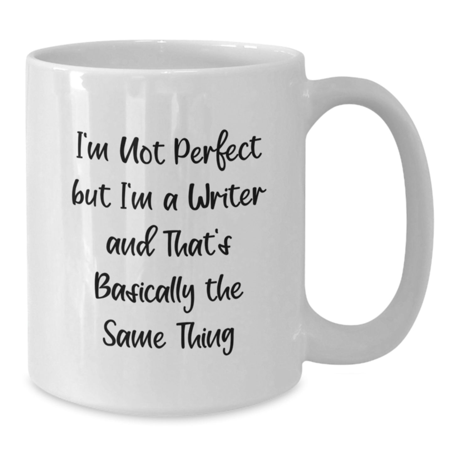 Gifts from Friends for Writers - Funny White Coffee Mug - I'm Not Perfect But I'm A Writer And That's Basically The Same Thing - Additional