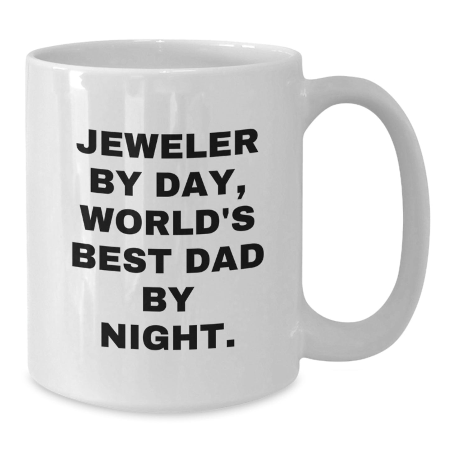 Funny Jeweler Gifts from World's Best Dad By Night. - White Coffee Mug for Birthday - Additional