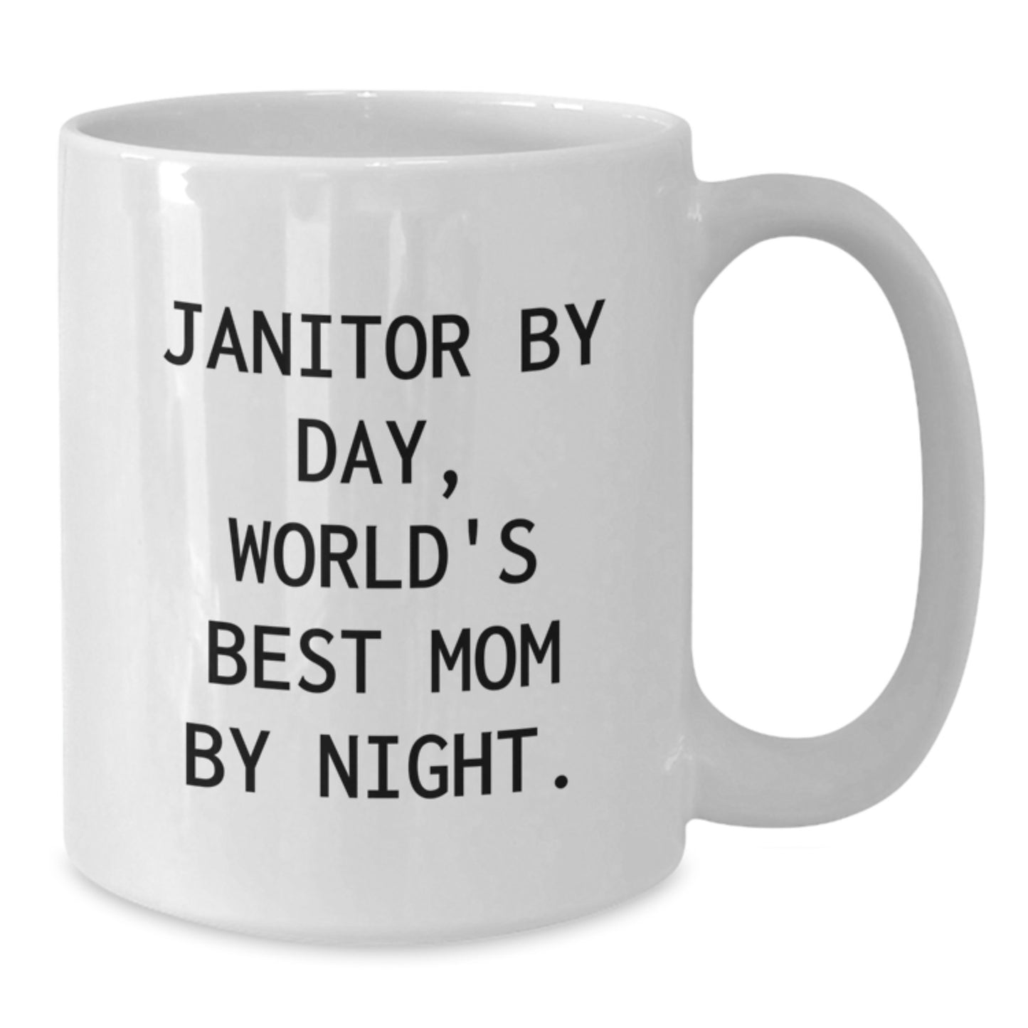 Funny Janitor Gifts, Janitor By Day, World's Best Mom By Night. White Coffee Mug for Birthday - Gifts from Mom, Gifts for Janitor, Funny Janitor Mug - Additional