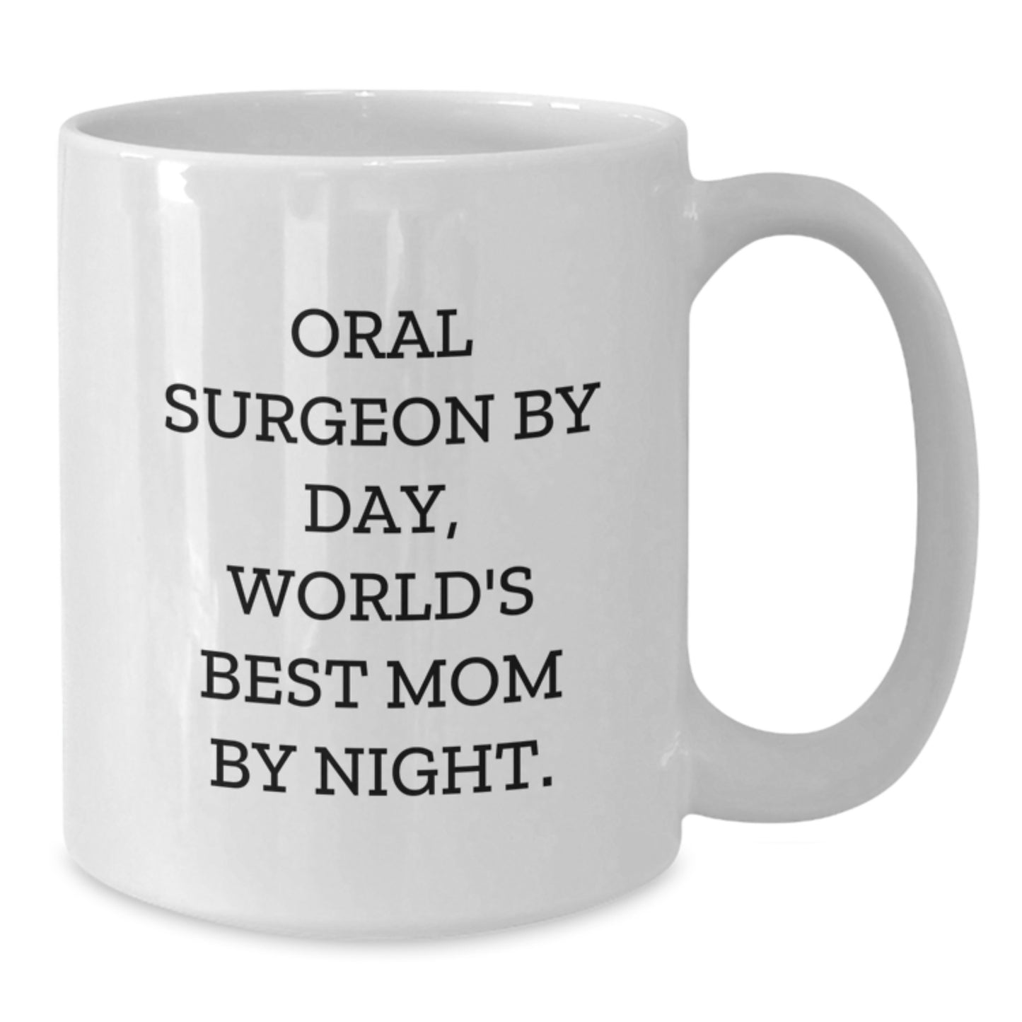 Oral Surgeon Gifts, Funny Quote White Coffee Mug for Birthday, Gifts from Friends to Oral Surgeon, 11oz or 15oz Capacity, Ceramic, Microwave, and Dishwasher Safe - Additional