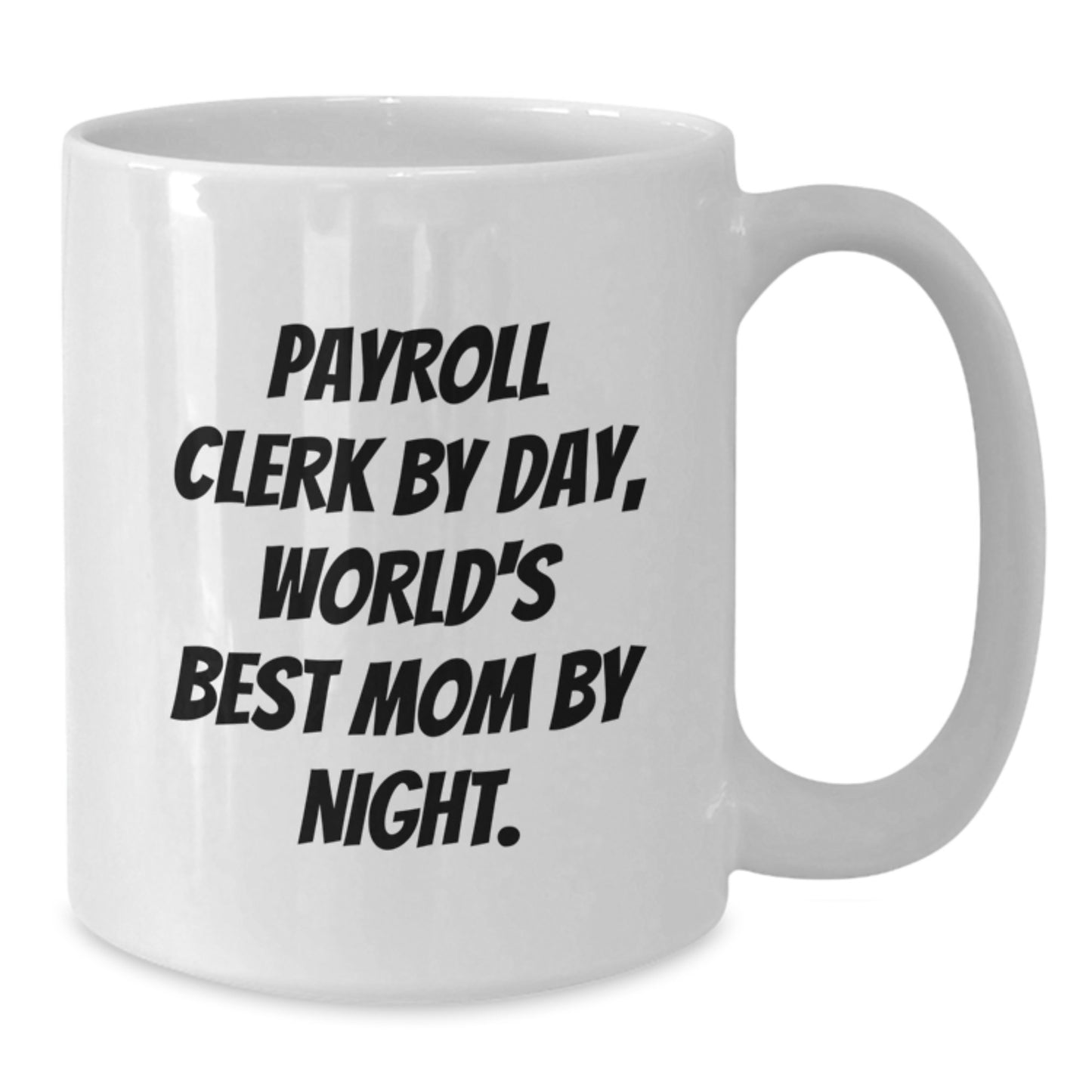 Payroll Clerk Gifts for Christmas - Funny Quote White Coffee Mug - Gifts from Friends for Payroll Clerk - Additional