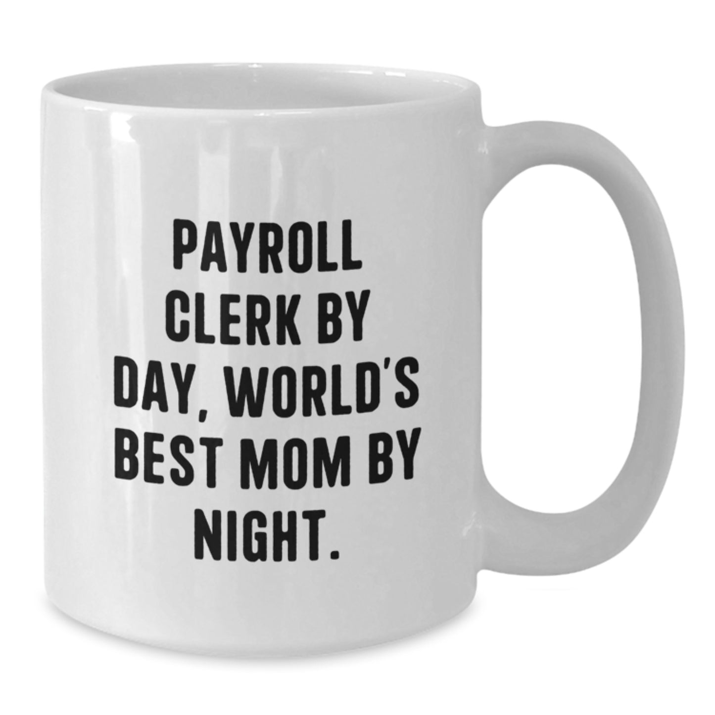Funny Payroll Clerk Gifts from Friends, Unique White Coffee Mugs for Payroll Clerk By Day, World's Best Mom By Night, Christmas Unique Gifts - Additional