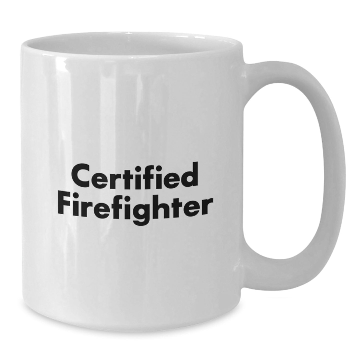 Firefighter Gifts, Funny Certified Firefighter Quote, White Coffee Mug, Perfect Graduation Gift from Friends to Firefighter - Additional