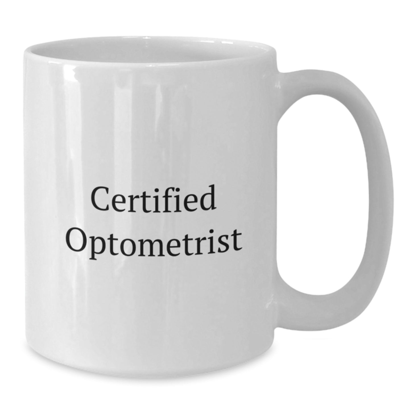 Funny Optometrist Gift from Friends Unique Valentine's White Coffee Mug Certified Optometrist Quote for Men Women Family - Additional