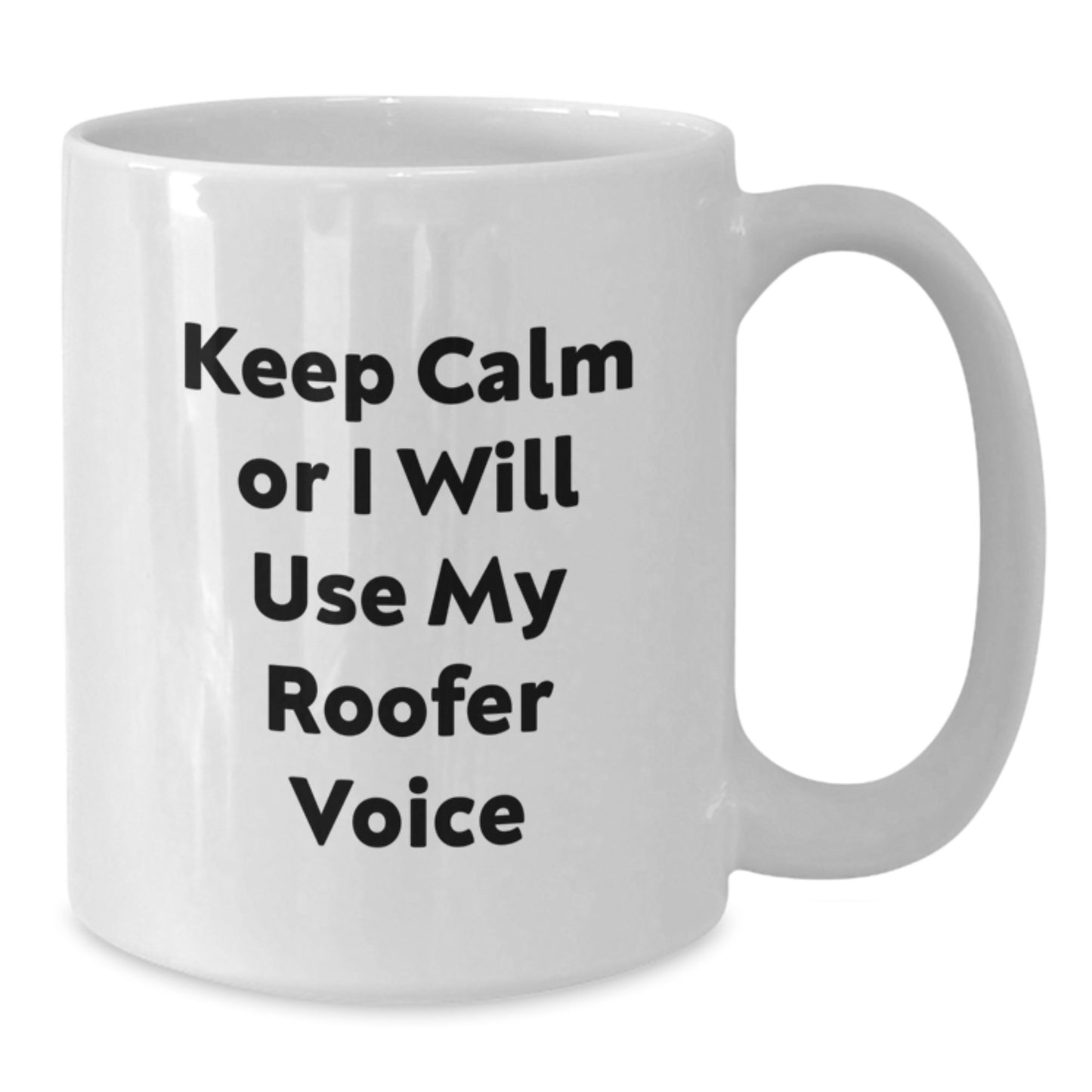 Funny Roofer Gifts from Men, White Coffee Mug Keep Calm Or I Will Use My Roofer Voice, Graduation Unique - Additional