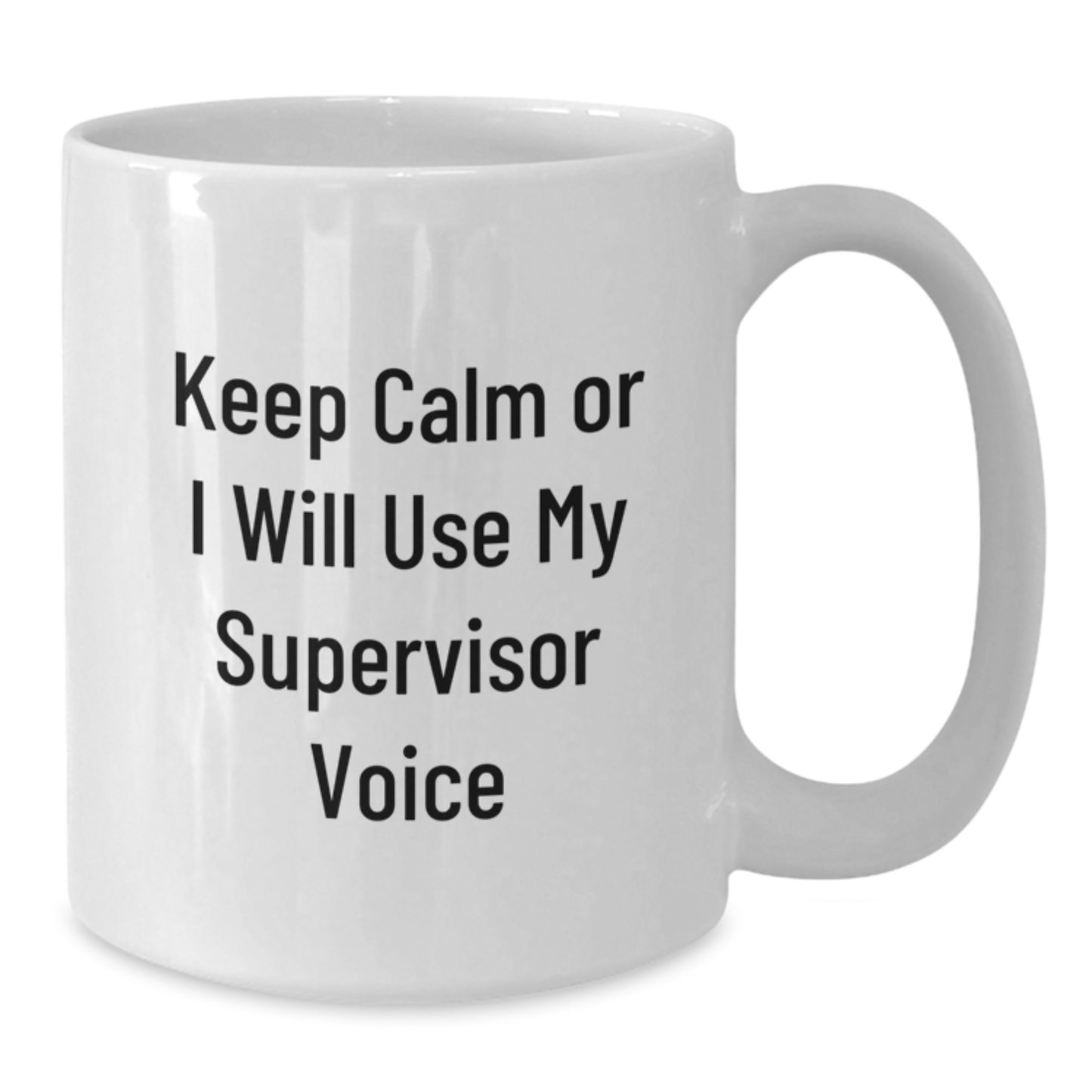 Funny Gifts from Friends, Family, or Coworkers for Supervisor - White Coffee Mug - Keep Calm Or I Will Use My Supervisor Voice - Unique Father's Day Unique Gifts for Supervisor - Additional