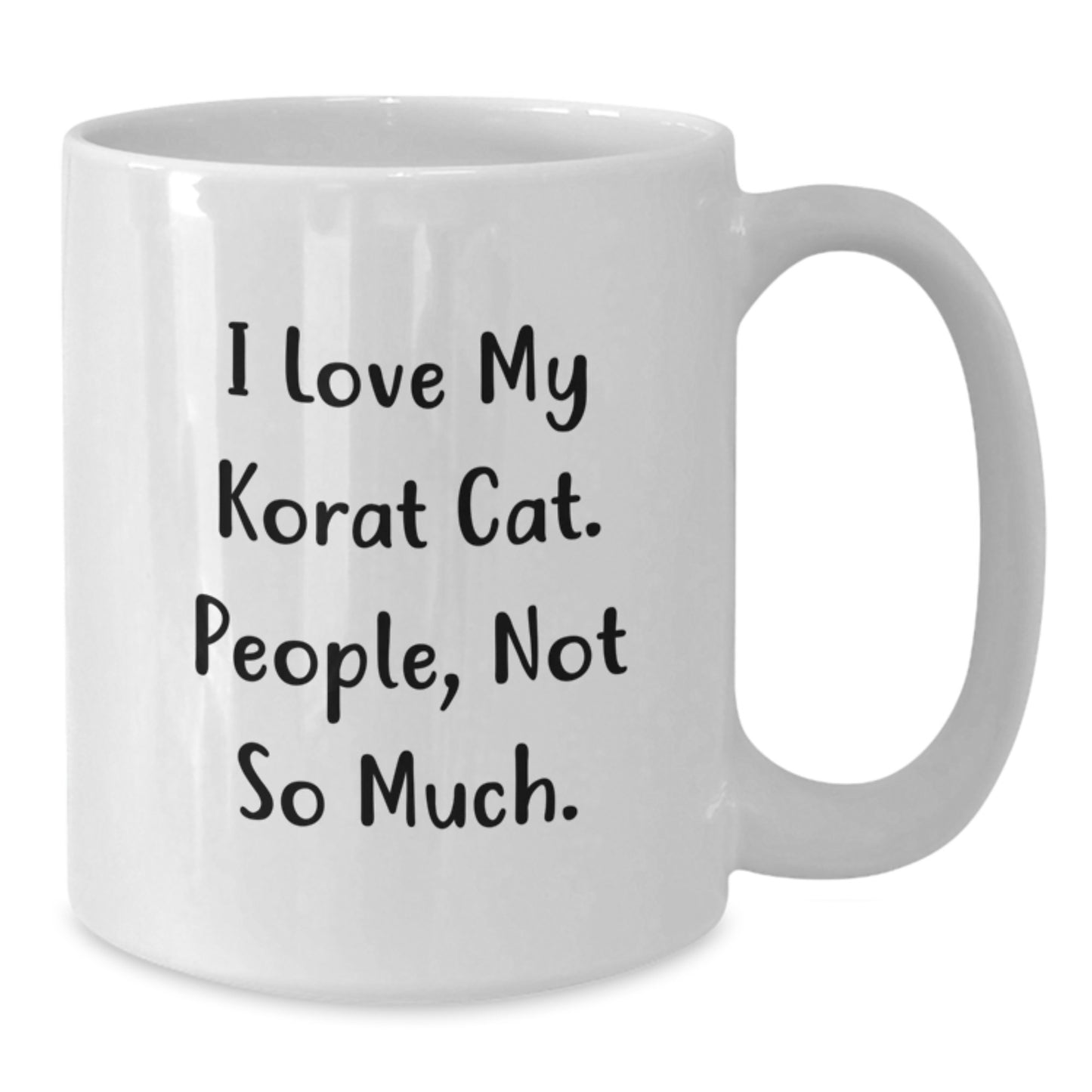 Funny Korat Cat Gifts from Friends for Korat Cat Lovers on Birthday Unique Gifts, White Coffee Mug for Korat Cat Enthusiasts, I Love My Korat Cat People Not So Much - Additional