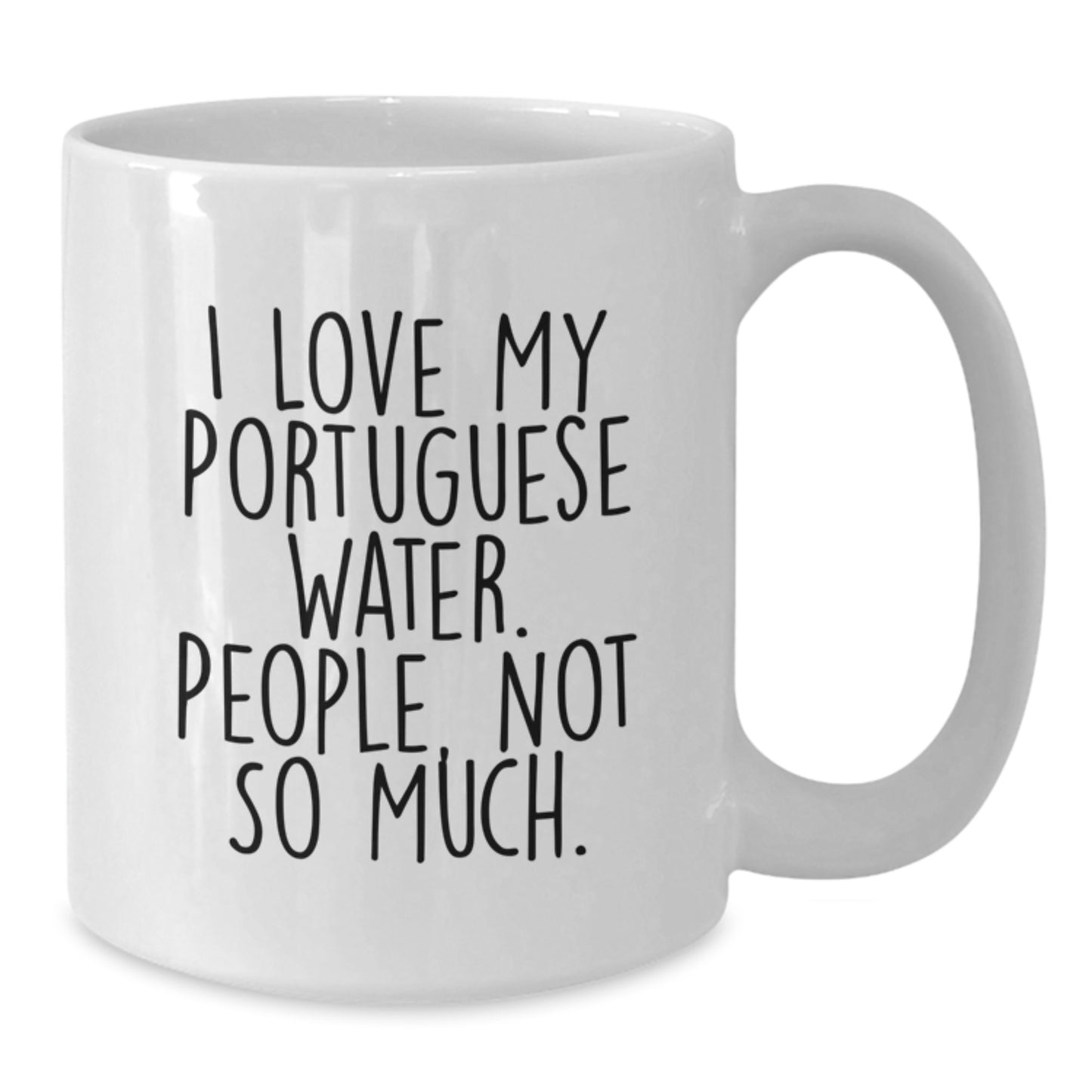 Funny Portuguese Water Dog Lover Gifts from Friends - I Love My Portuguese Water. People, Not So Much. White Coffee Mug for Portuguese Water Dog Owners on Birthday - Additional