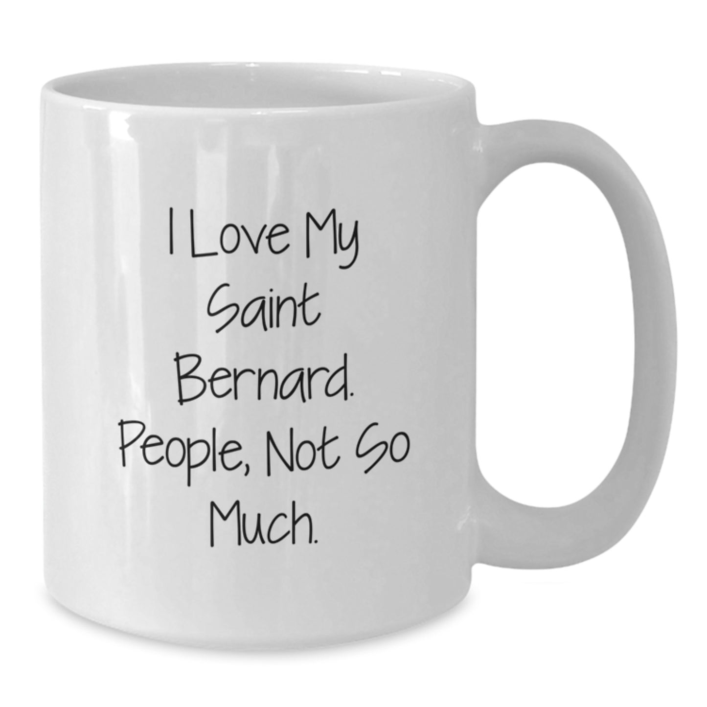 Saint Bernard Dog Lovers Funny Gifts from Friends to Family, I Love My Saint Bernard. People, Not So Much. White Coffee Mug for Graduation Unique Gifts - Additional