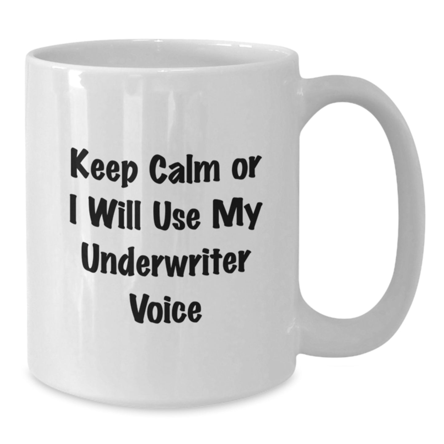 Funny Underwriter Gifts for Men - White Coffee Mug with Inspirational Quote 'Keep Calm Or I Will Use My Underwriter Voice' from a Friend or Family Member - Additional