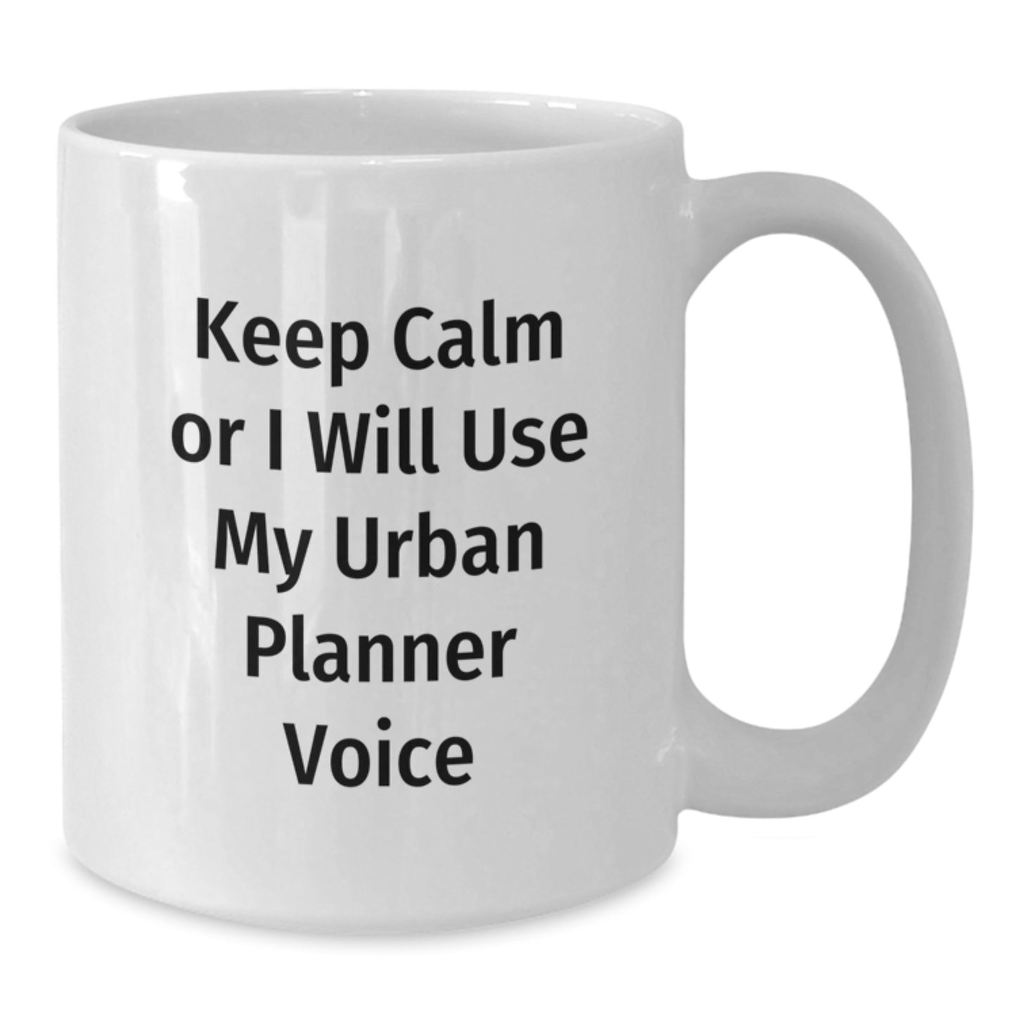 Funny Urban Planner White Coffee Mug Gifts from Friends, Perfect for Birthday Unique Gifts for Urban Planner, Keep Calm or I Will Use My Urban Planner Voice, Gifts for Him - Additional