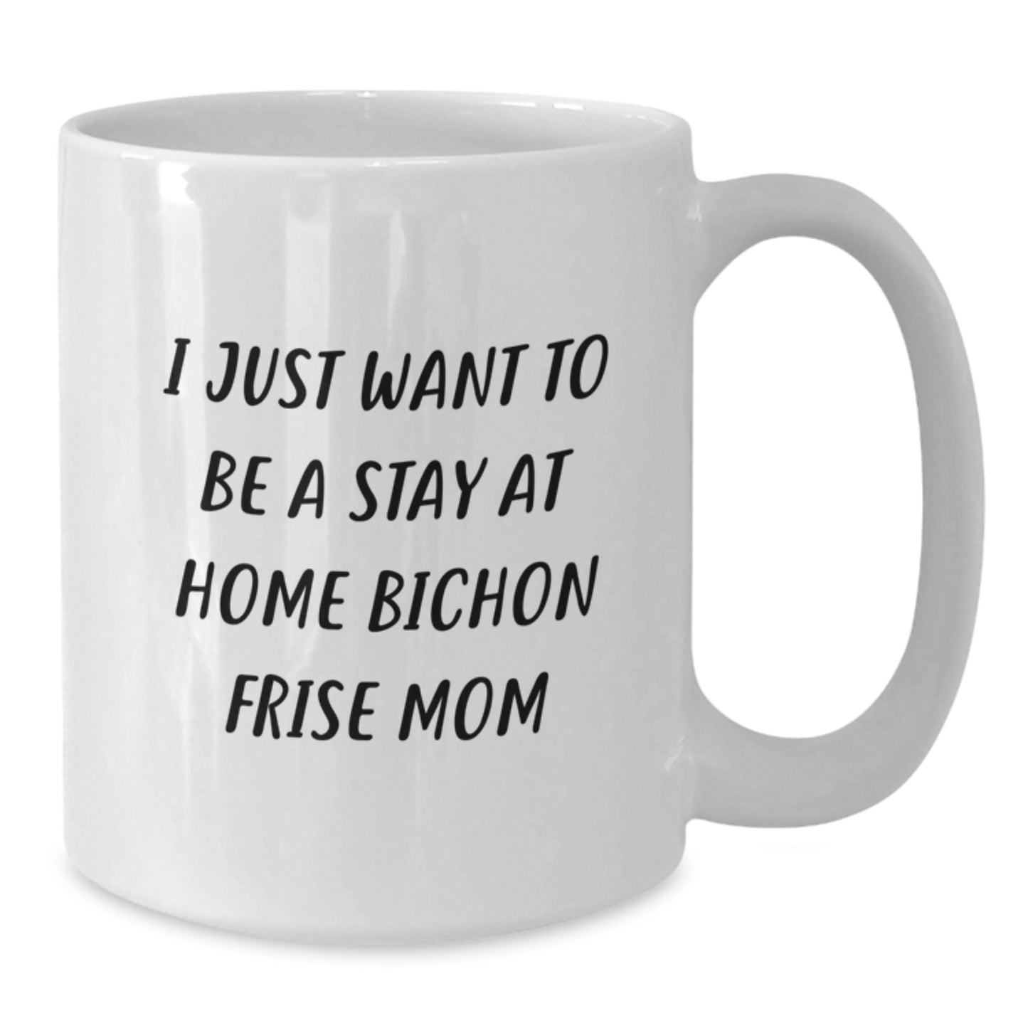 Funny Bichon Frise Dog Mom Gifts, I Just Want To Be A Stay At Home Bichon Frise Mom White Coffee Mug, Birthday Unique Gifts from Friends to Family, for Bichon Frise Dog Lovers - Additional
