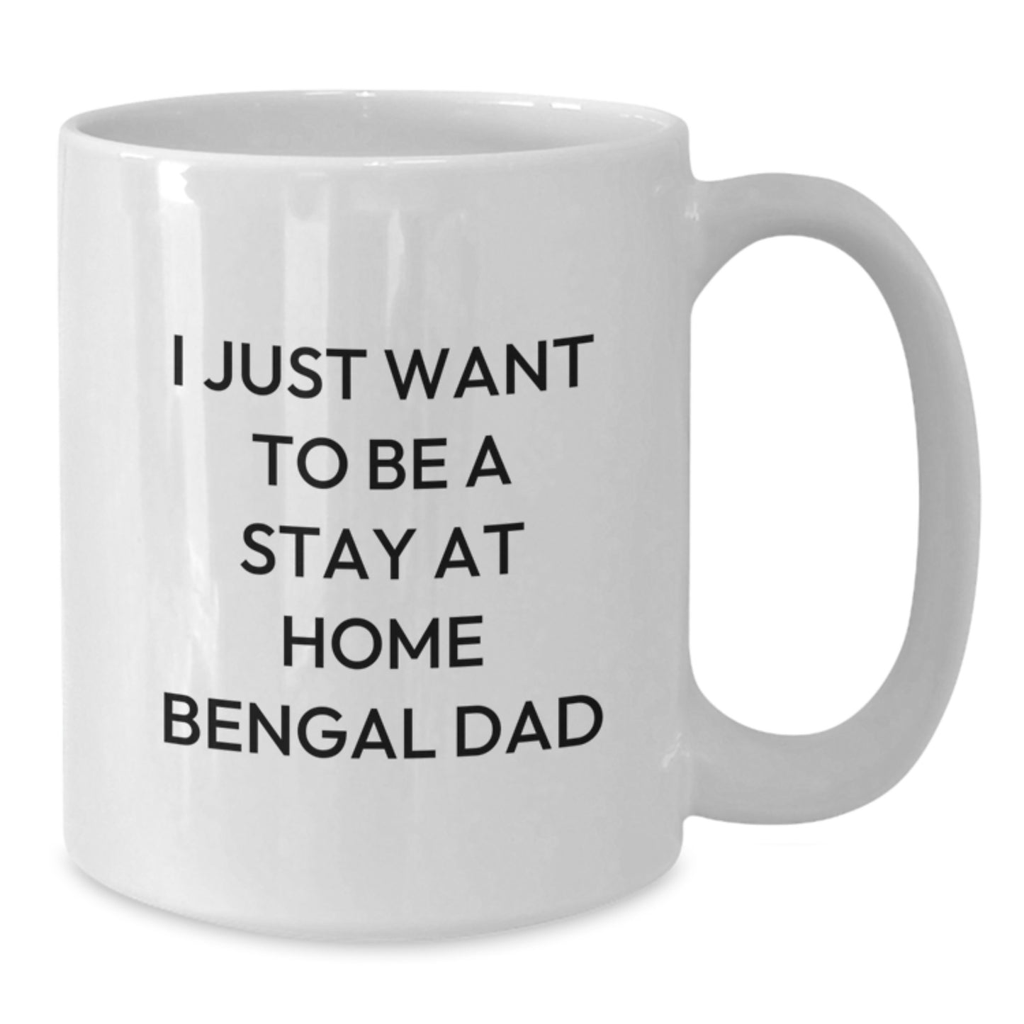 Funny Bengal Cat Gifts for Men from Friends on Birthday, 'I Just Want To Be A Stay At Home Bengal Dad' Quote White Coffee Mug - Additional