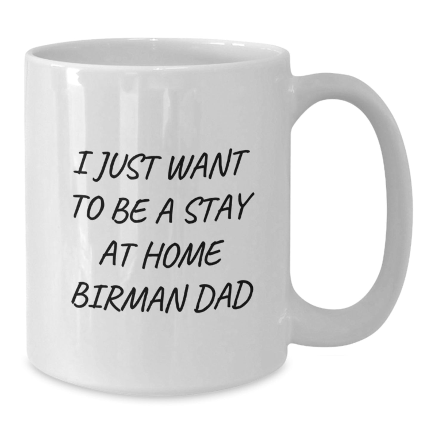 Funny Birman Cat Gifts for Men, White Coffee Mug, 'I Just Want To Be A Stay At Home Birman Dad' Christmas Unique Gifts from Dad to Birman Cat Lovers, 11oz 15oz - Additional