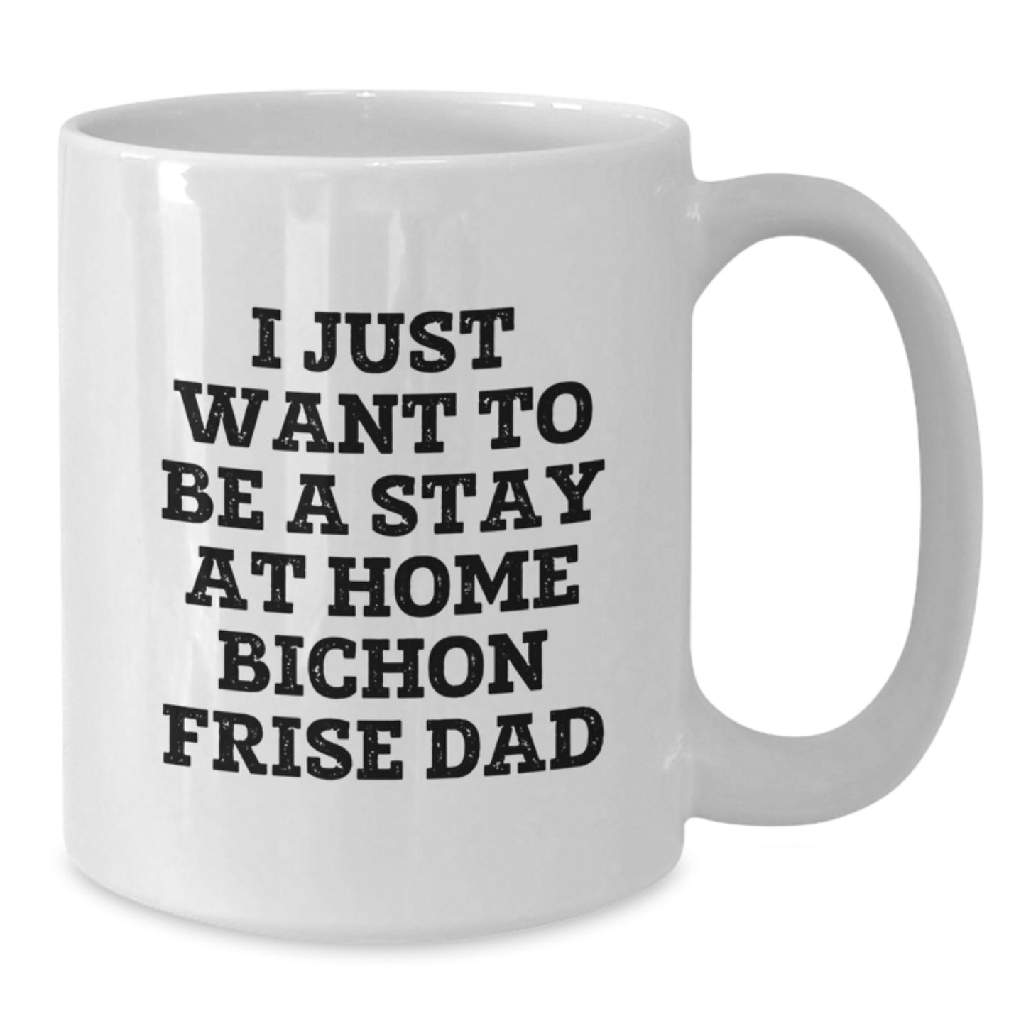 Funny Bichon Frise Dog Gifts for Men - I Just Want To Be A Stay At Home Dad White Coffee Mug, Birthday Unique Gifts from Family - Additional