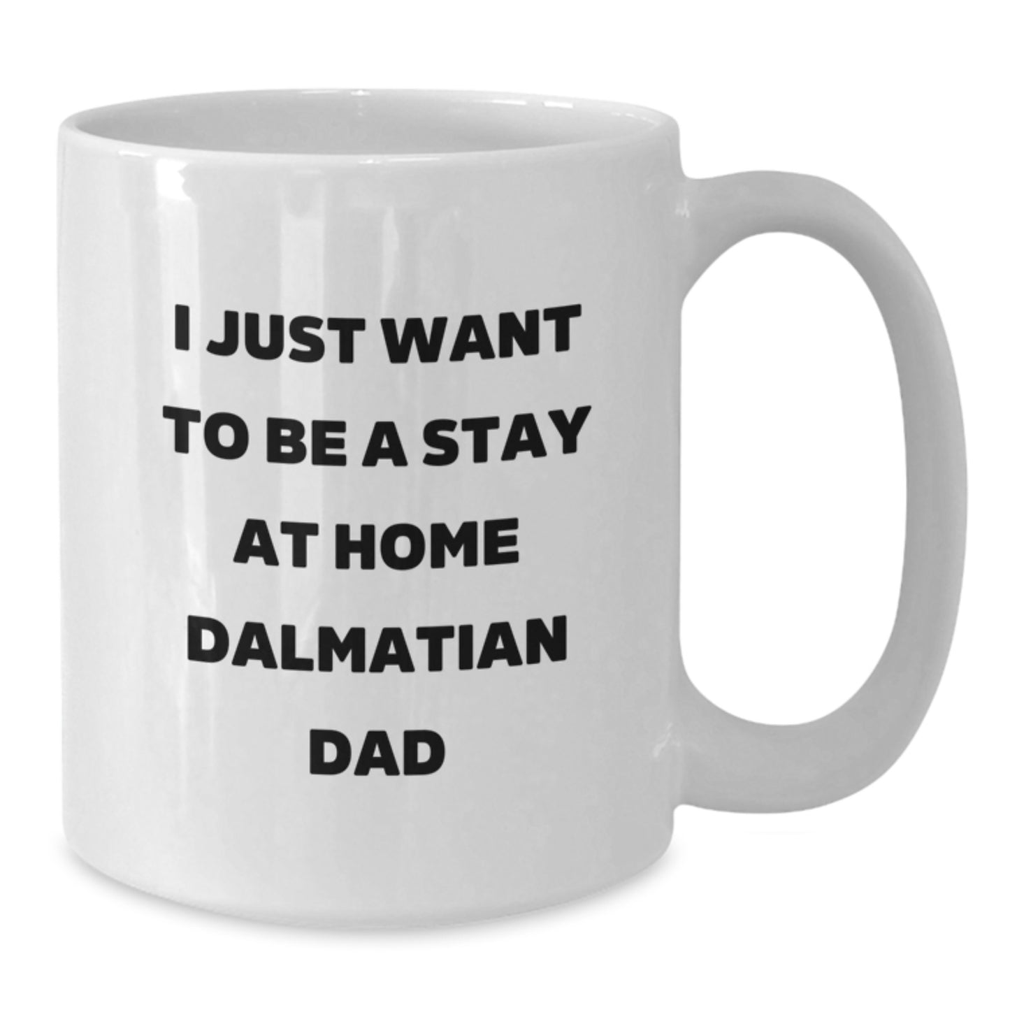 Dalmatian Dog Gifts Funny Quote White Coffee Mug for Dads, Birthday Unique Gift for Stay at Home Dad from Family, Friends - Additional