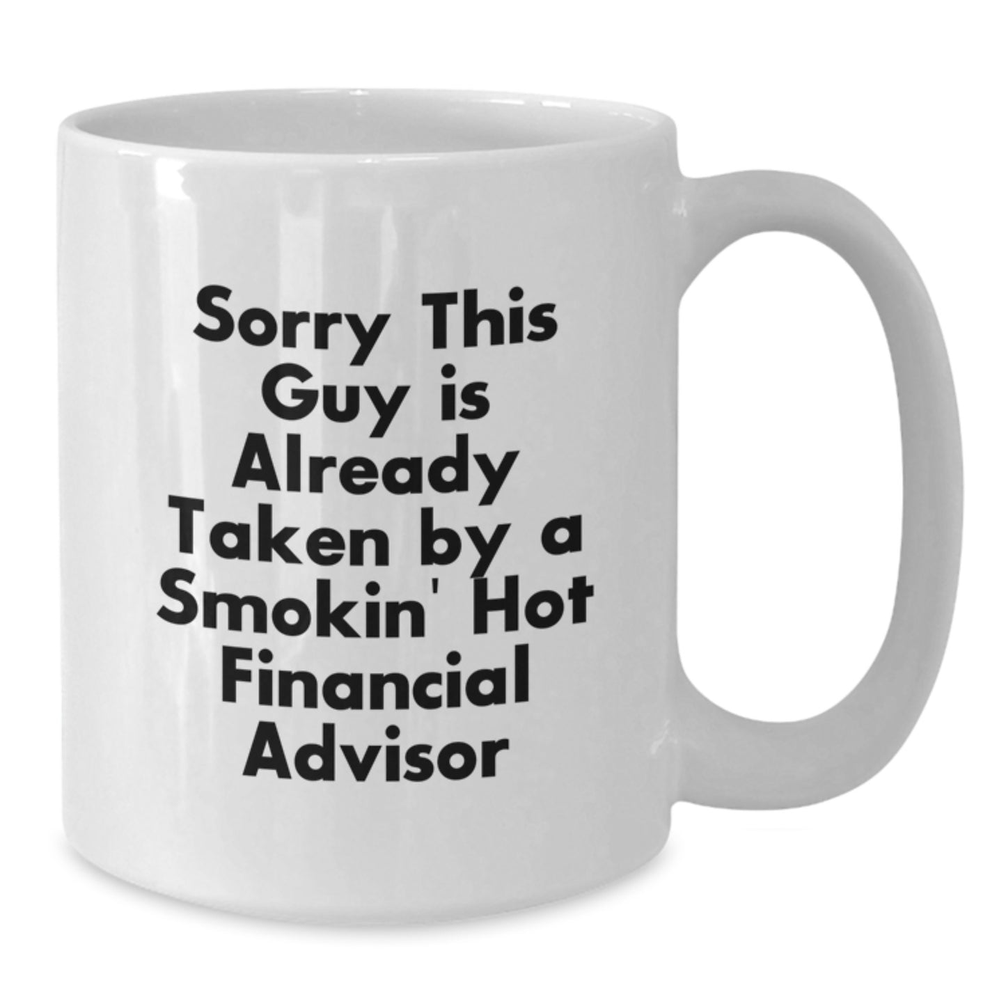 Financial Advisor Gifts, Funny White Coffee Mug, Sorry This Guy Is Already Taken, Graduation Unique Gifts from Friends to Financial Advisors - Additional