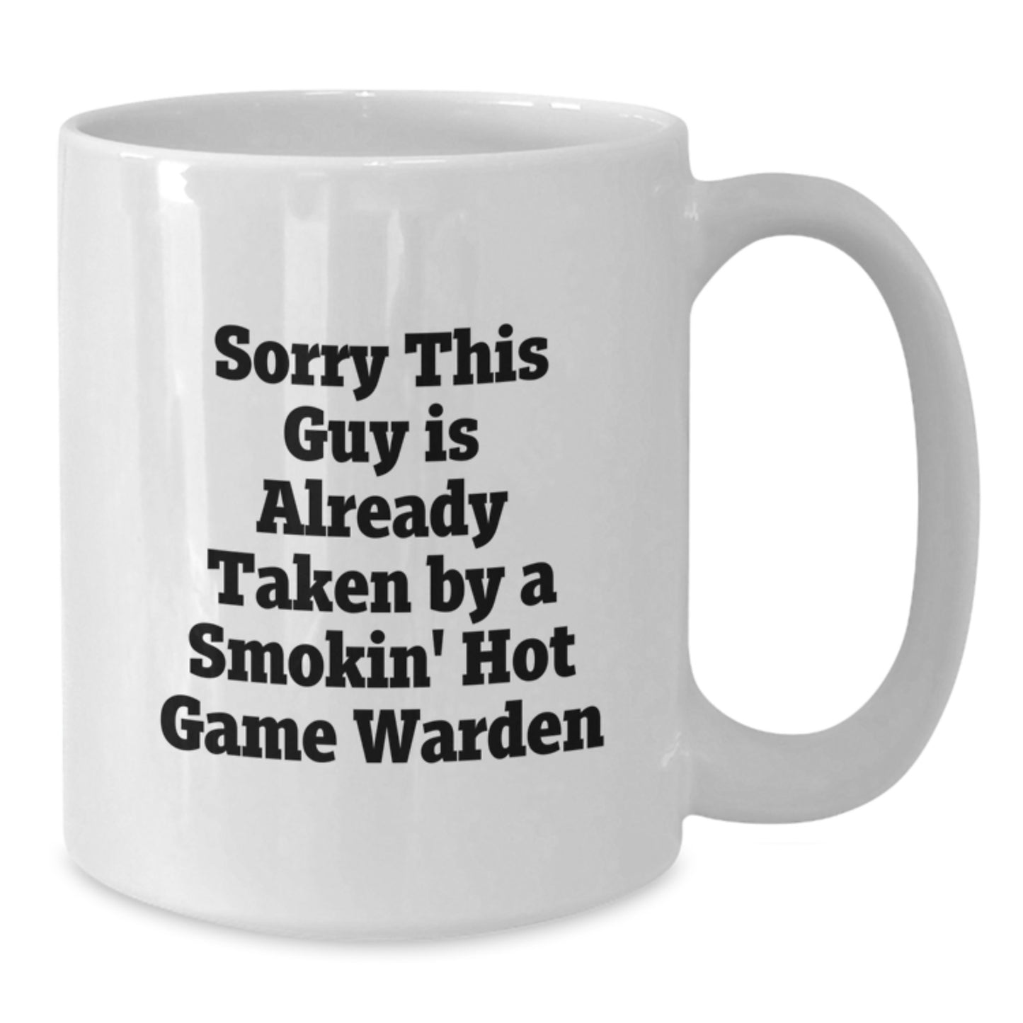 Funny Game Warden Gifts for Men, 'Sorry This Guy Is Already Taken By A Smokin' Hot Game Warden' White Coffee Mug, Gifts from Friends, Family, Coworkers, or Loved Ones - Additional