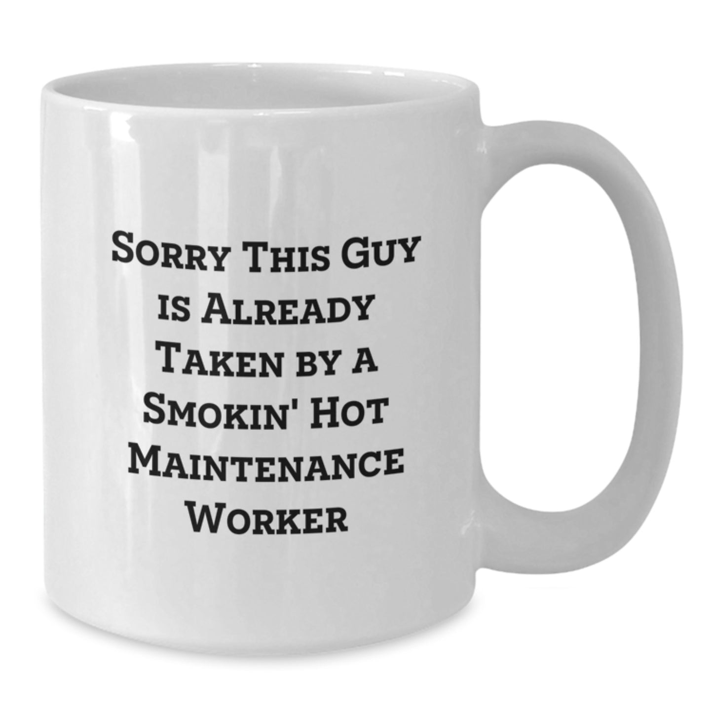 Funny Maintenance Worker Gifts for Him, White Coffee Mug with Quote 'Sorry This Guy Is Already Taken By A Smokin' Hot Maintenance Worker', Gifts from Men to Coworkers, Christmas Unique Presents - Additional