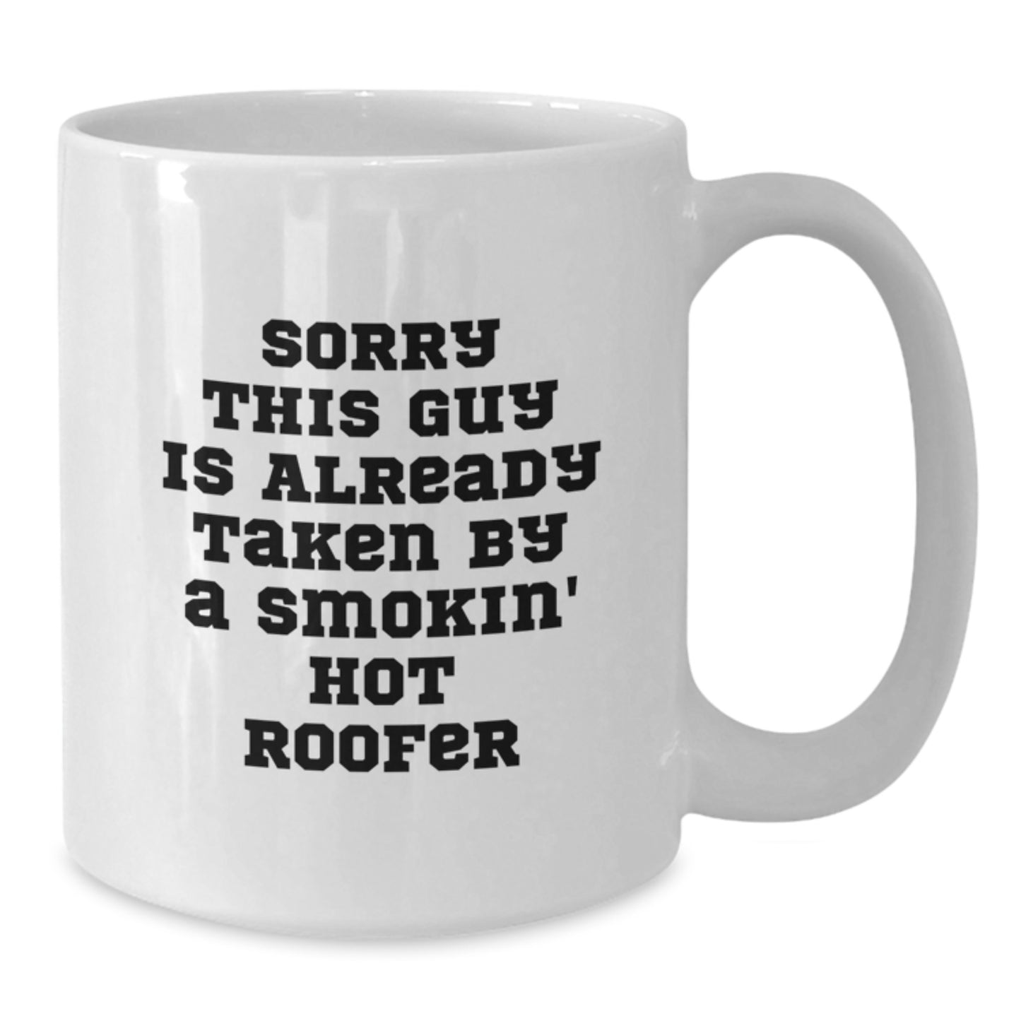 Funny Roofer Gifts - White Christmas Mug For Friends, Coworkers, Family - 'Sorry This Guy Is Already Taken' - Additional