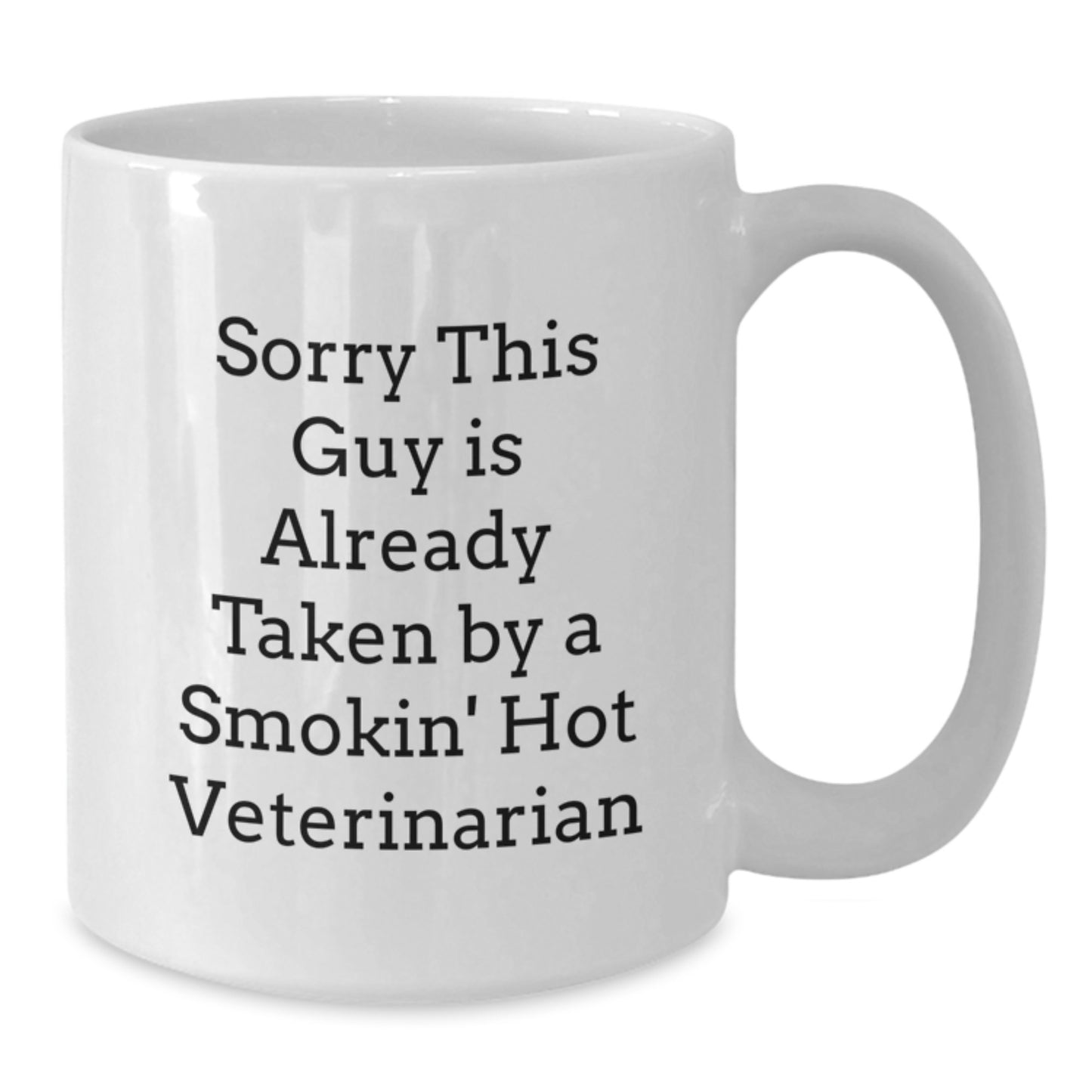 Funny Veterinarian Gifts for Men, Funny White Coffee Mug, Sorry 'This Guy Is Already Taken By A Smokin' Hot Veterinarian', Unique Christmas Unique Gifts from Friends or Coworkers for Veterinarian - Additional