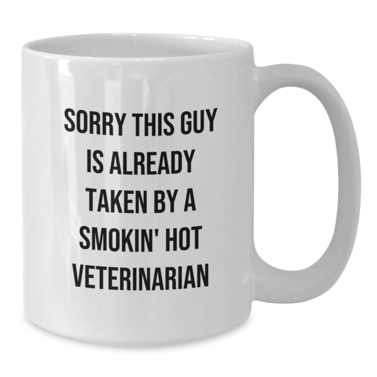 Funny Veterinarian Gifts from Men to Women Christmas Unique Present Idea White 11oz or 15oz Coffee Mug Sorry This Guy Is Already Taken By A Smokin' Hot Veterinarian - Additional