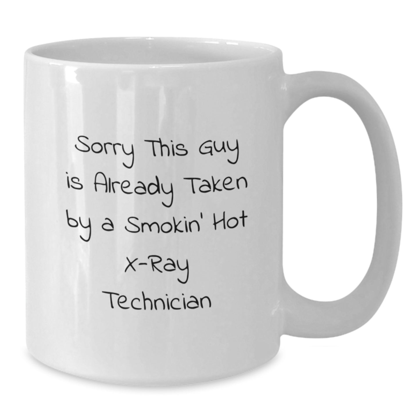 Funny Christmas Unique Gifts for X-Ray Technician, White Coffee Mug, 'Sorry This Guy Is Already Taken By A Smokin' Hot X-ray Technician' Quote - Additional