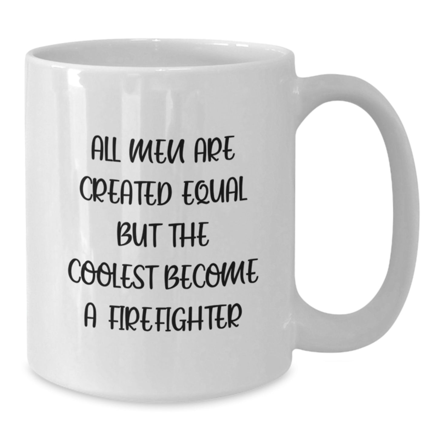 Funny Firefighter Gifts, Unique Father's Day Unique Gifts from Men to Firefighter Dad, White Coffee Mug with All Men Are Created Equal But The Coolest Become A Firefighter Quote - Additional