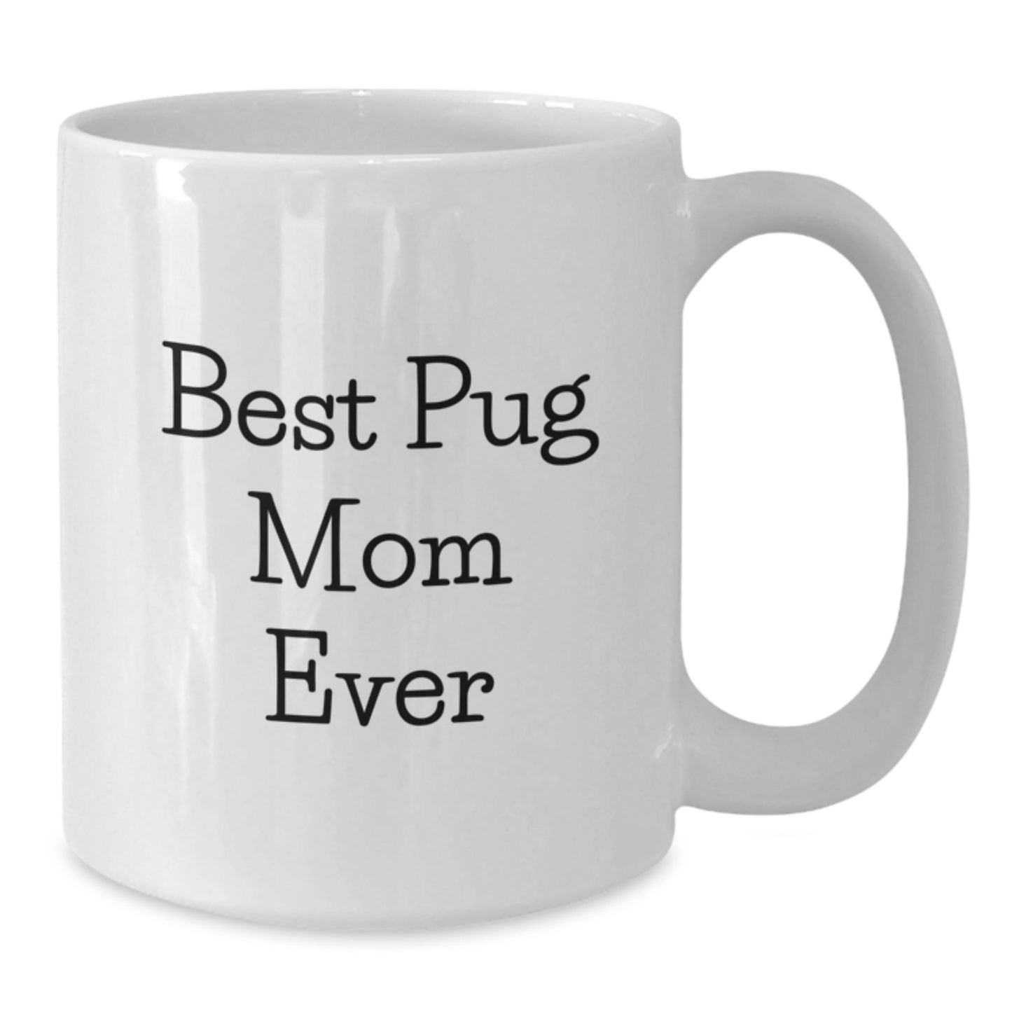 Funny Pug Dog Lover Gifts from Mom to Daughter White Coffee Mug Best Pug Mom Ever - Additional