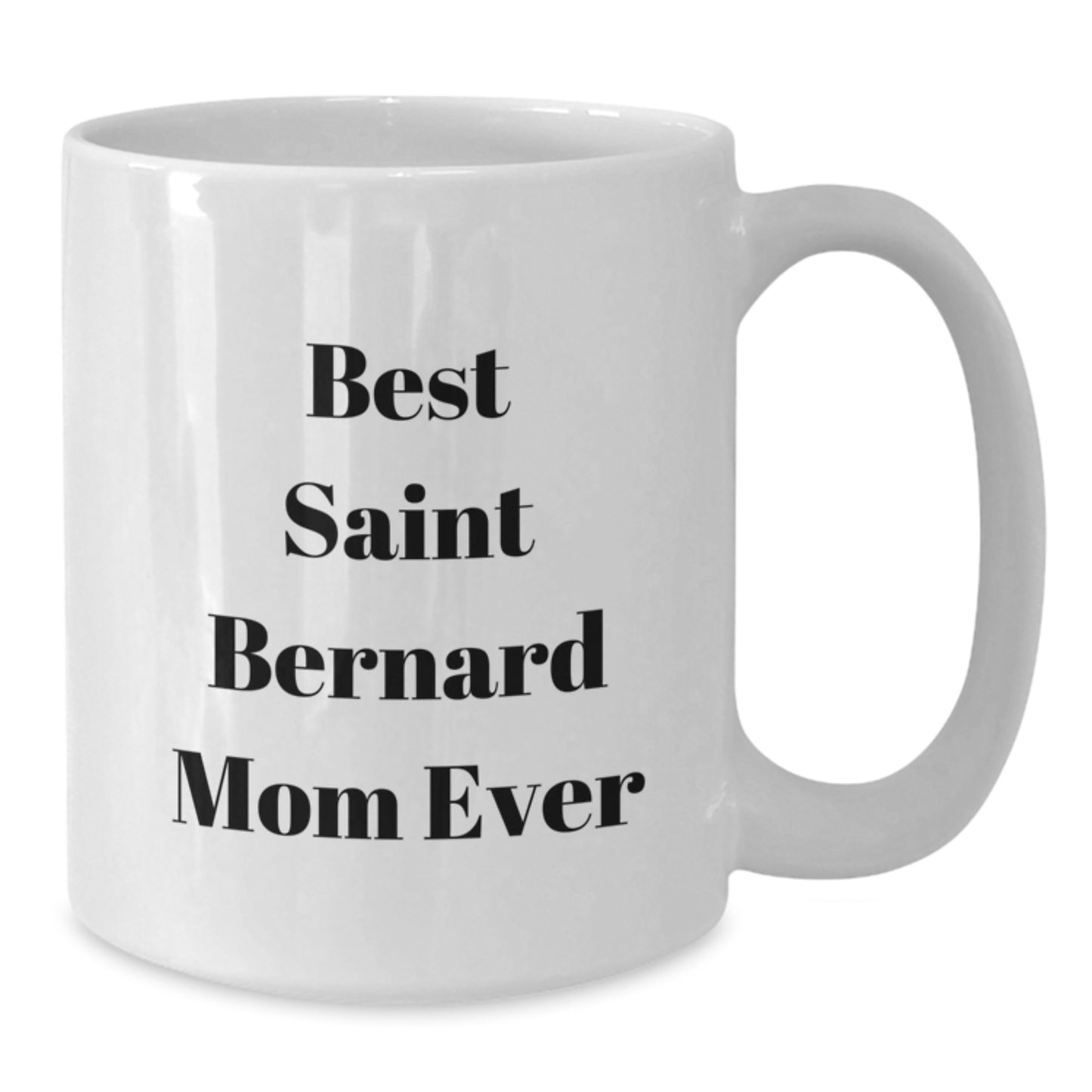 Saint Bernard Dog Mom Gifts Funny Saint Bernard Lover Mug Perfect for Valentine's, Gifts from Mom to Saint Bernard Dog Lover, White Coffee Mug for Saint Bernard Dog Lover - Additional