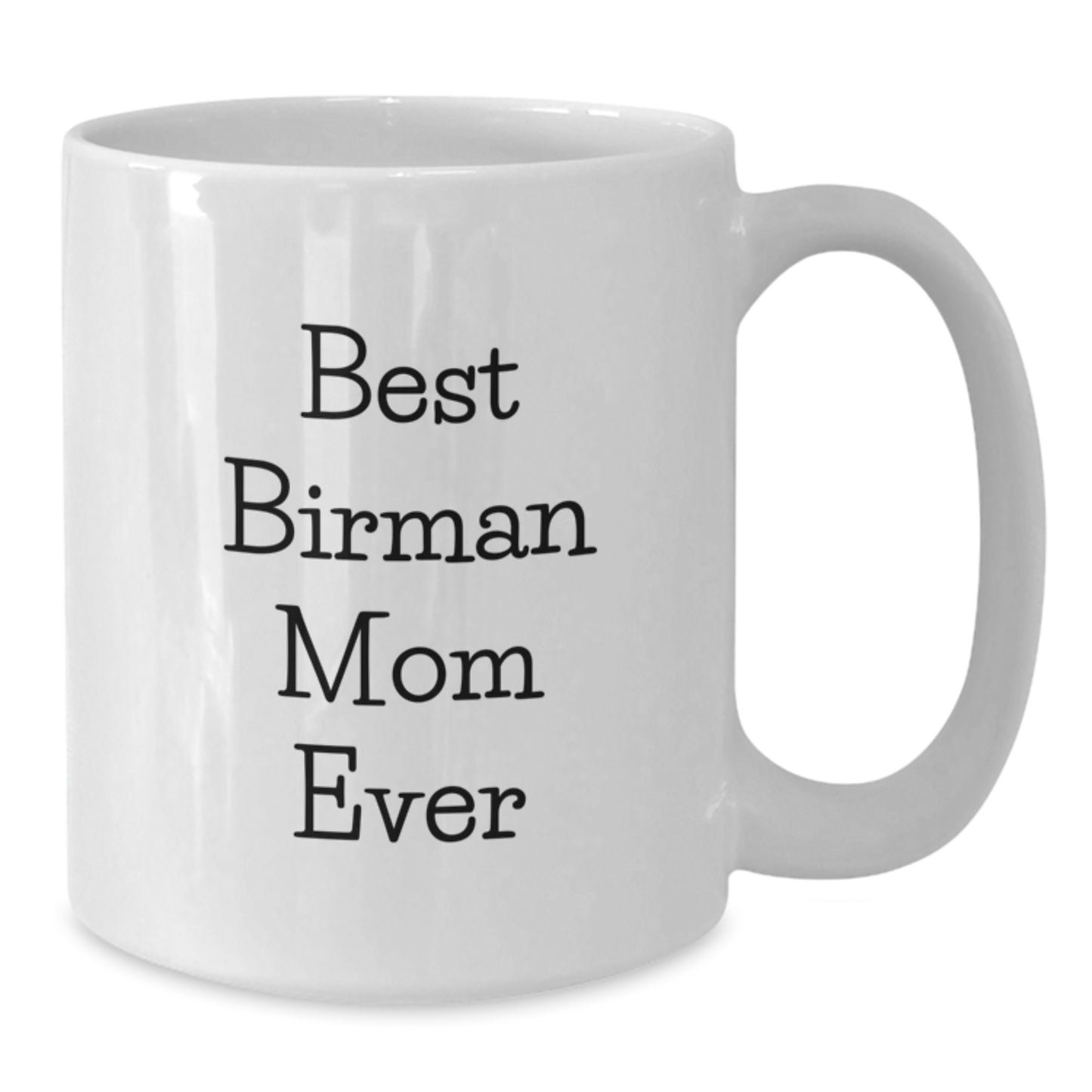 Funny Birman Cat Gifts from Friends for Best Birman Mom Ever White Coffee Mug, Birthday Unique Gift - Additional