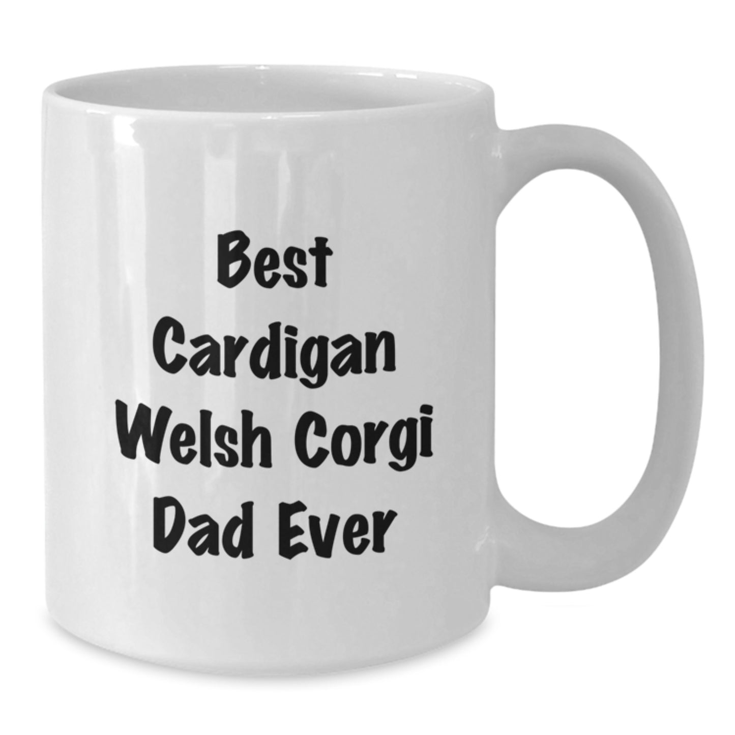 Cardigan Welsh Corgi Dad Ever, Funny White Coffee Mug for Birthday Unique Gifts from Friends to Family - Additional