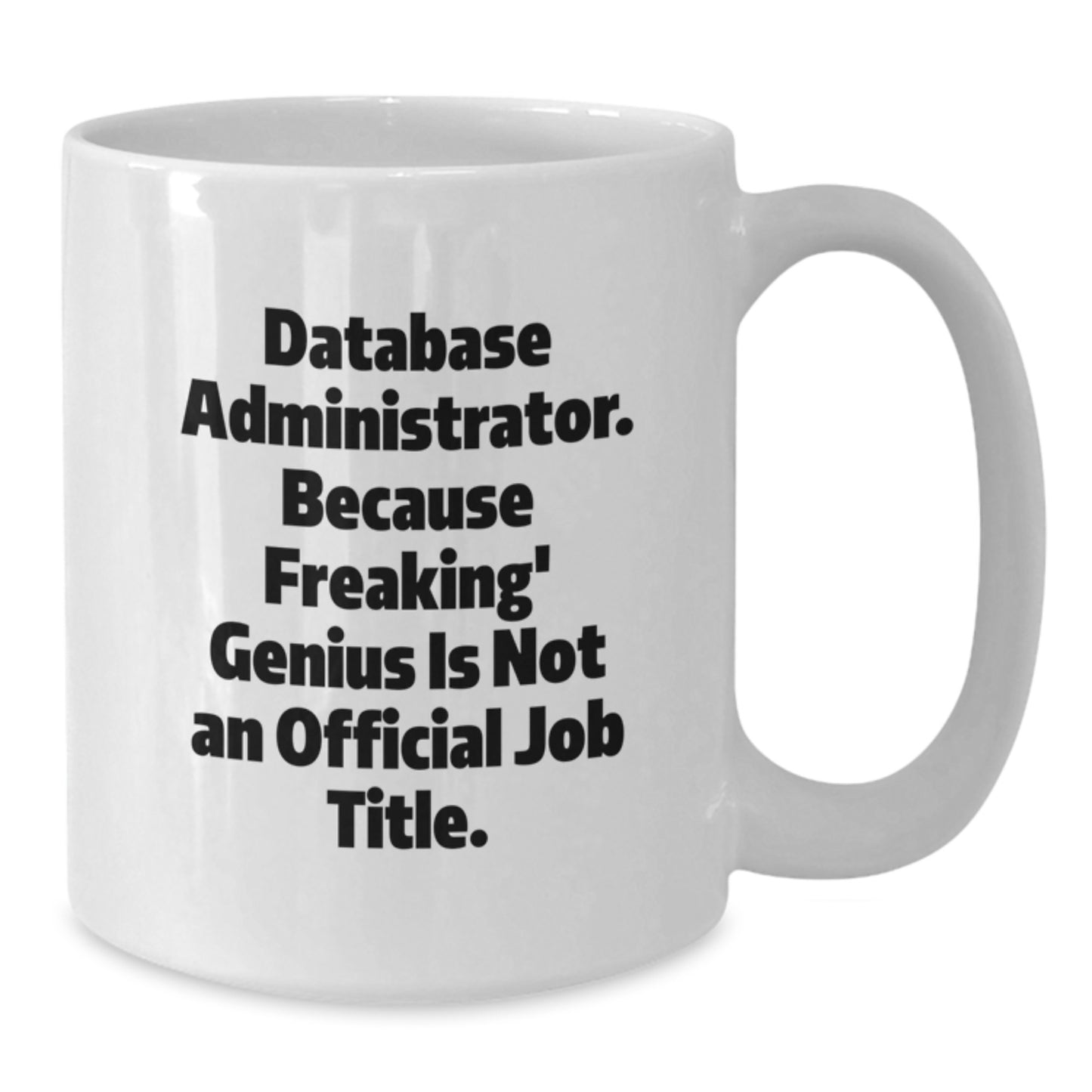 Funny Database Administrator Gifts from Men to Friends, A White Coffee Mug for Graduation Unique Gifts - Additional