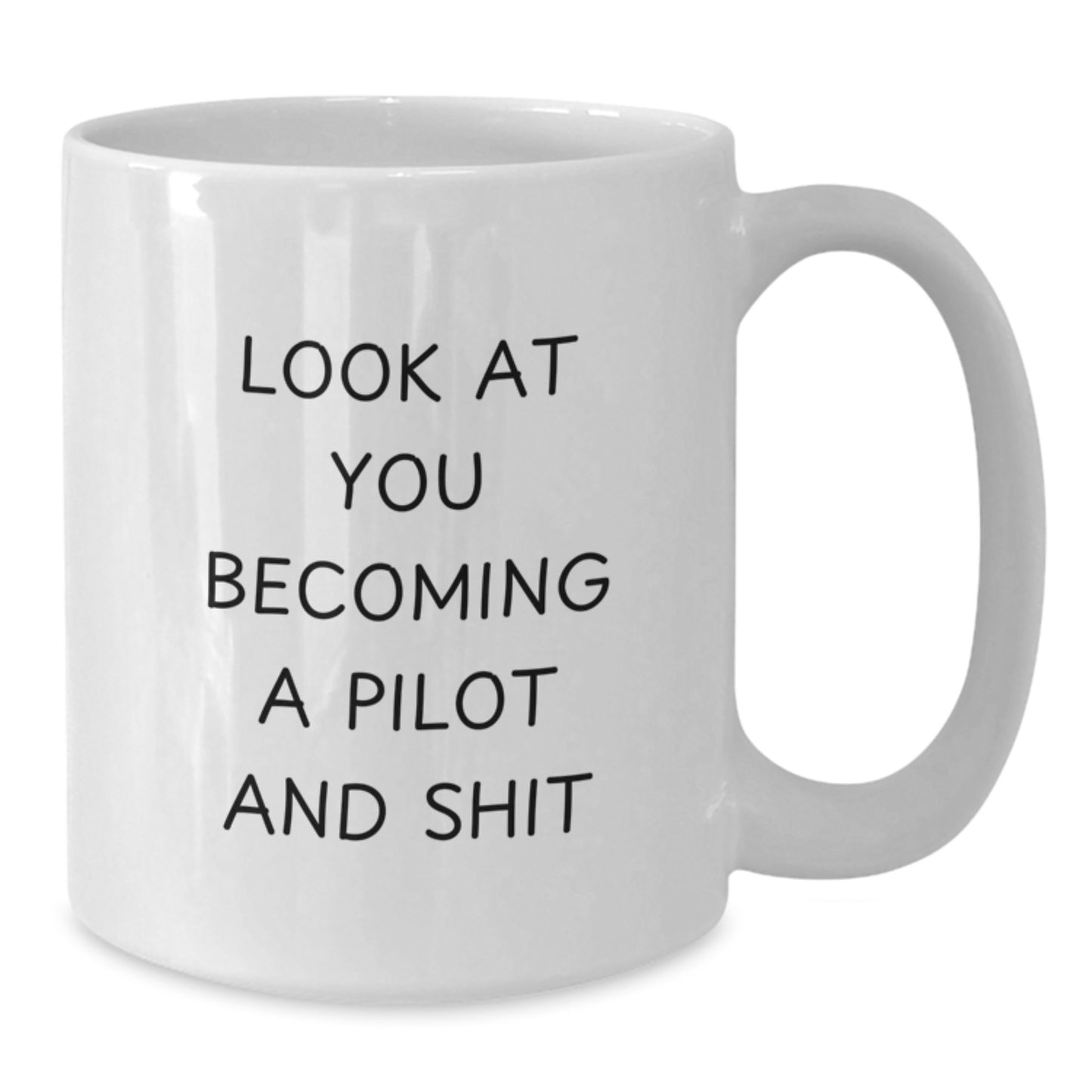 Pilot Gifts from Friends Inspirational White Coffee Mug - Look At You Becoming A Pilot And Shit, Pilot Mug for Graduation, Funny Pilot Quote Gifts, Perfect for Pilot Lovers - Additional