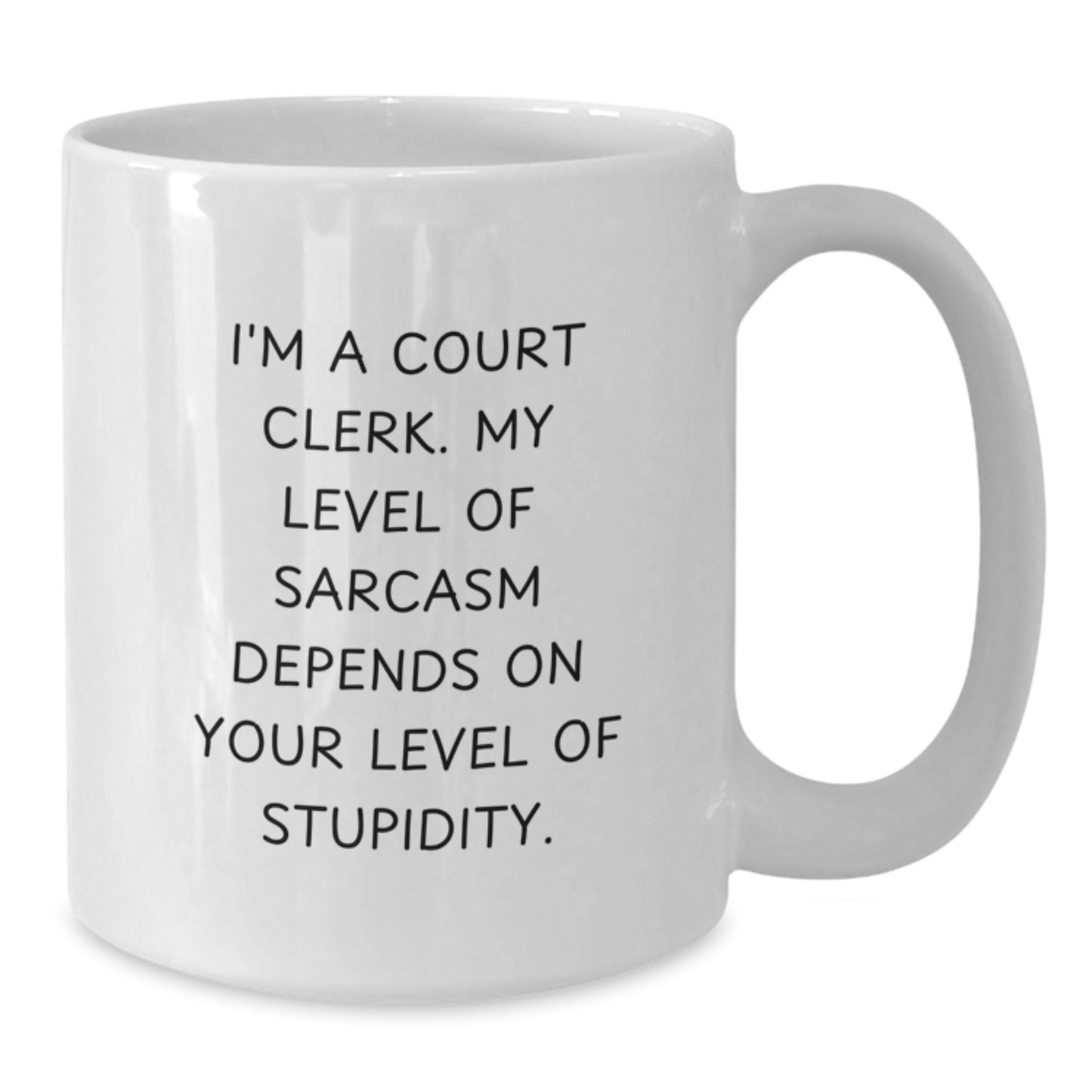 Funny Court Clerk Gifts, White Coffee Mug, I'm A Court Clerk, My Level Of Sarcasm Depends On Your Level Of Stupidity, Graduation Unique Gifts from Men to Graduation Court Clerk - Additional