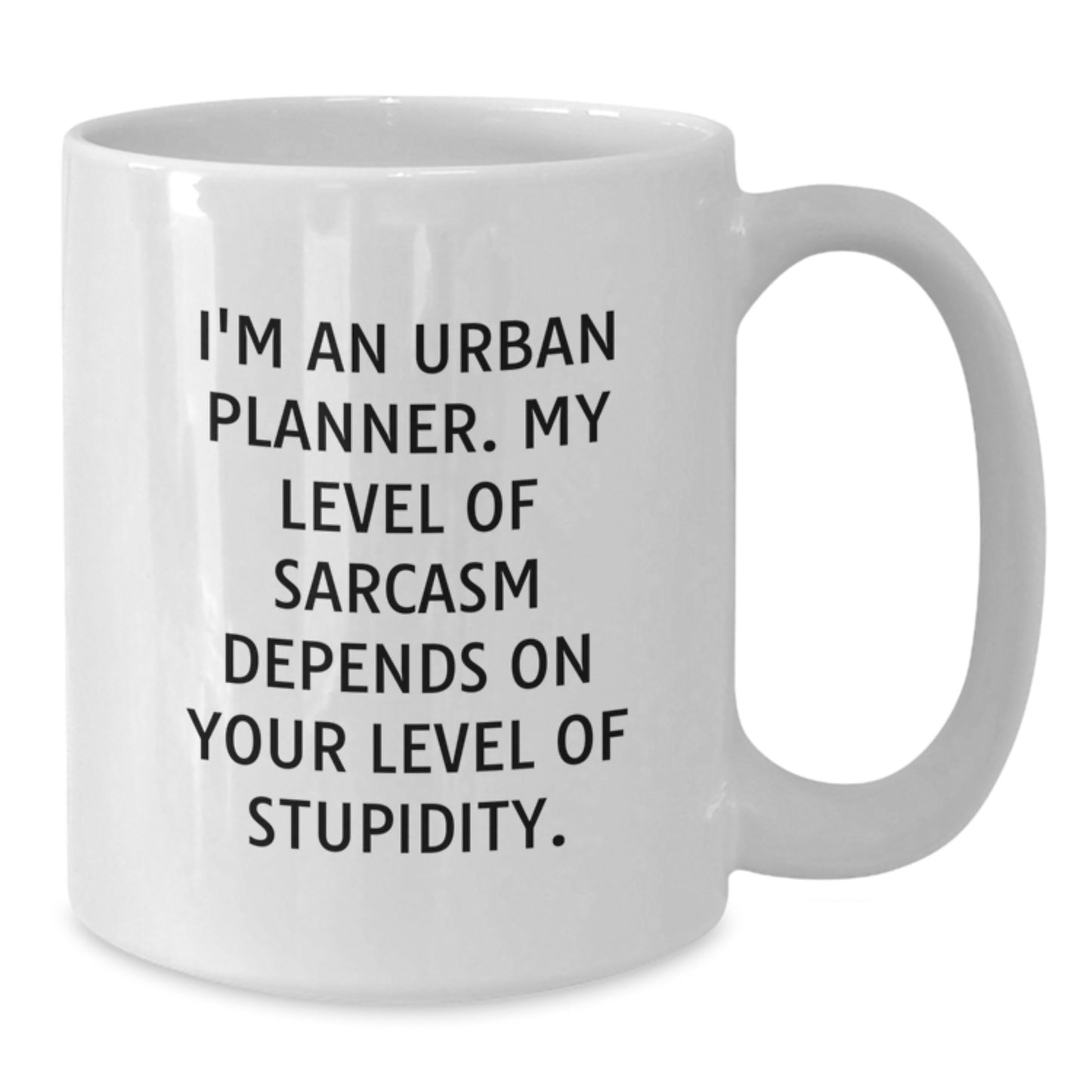 Funny Urban Planner Gifts from Friends for Christmas, White Coffee Mug, I'm An Urban Planner, My Level Of Sarcasm Depends On Your Level Of Stupidity, Unique White Coffee Mug - Additional