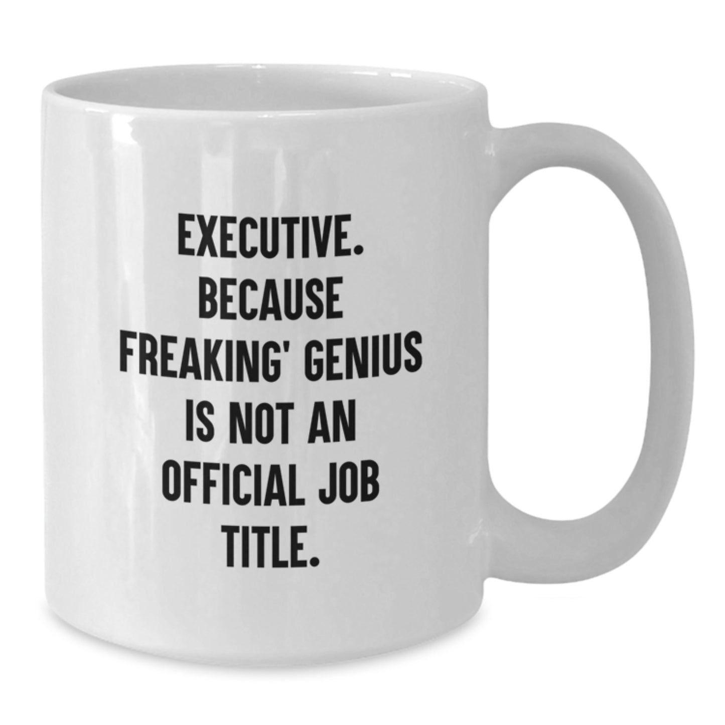 Executive Gifts from Friends, Funny White Coffee Mug for Executive, Great Mother's Day Unique Gifts - Additional