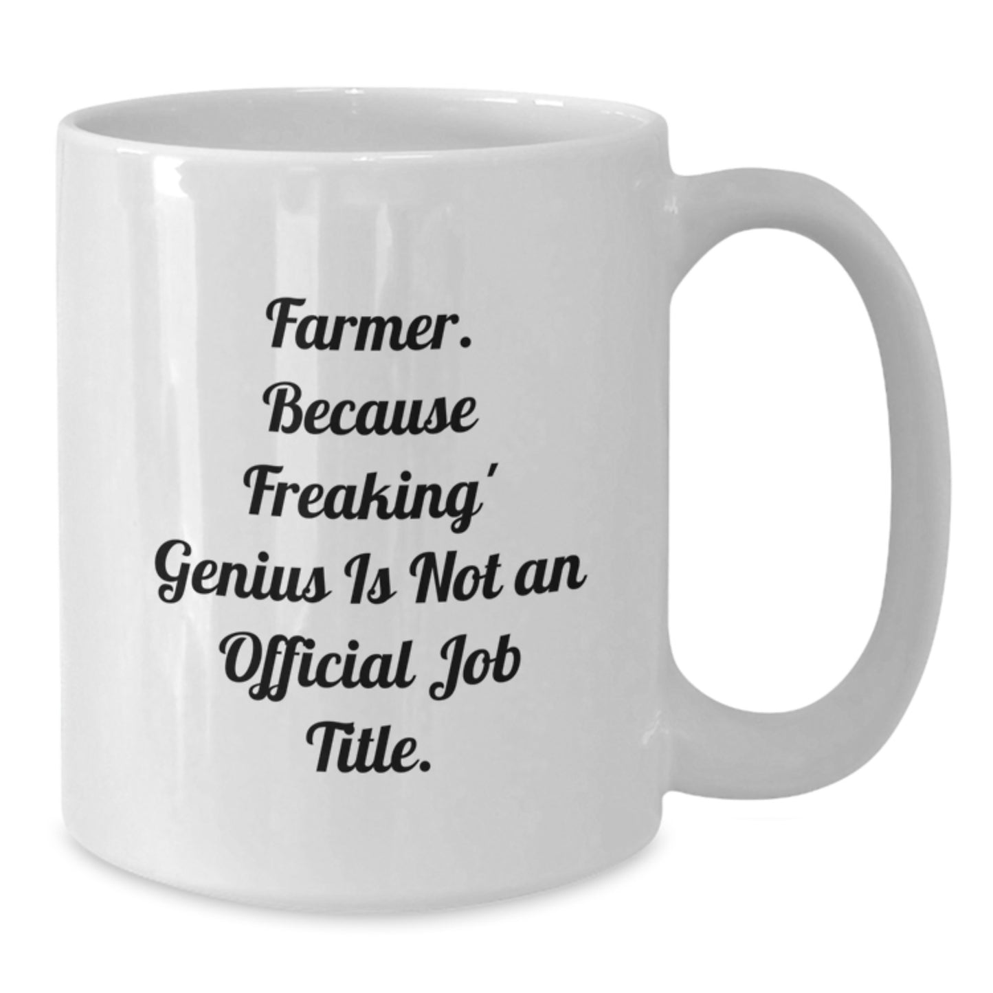 Funny Farmer Gifts from Family, White Coffee Mugs for Men, Unique Gifts for Farmer on Mother's Day - Farmer. Because Freaking' genius Is Not An Official Job Title. - Additional