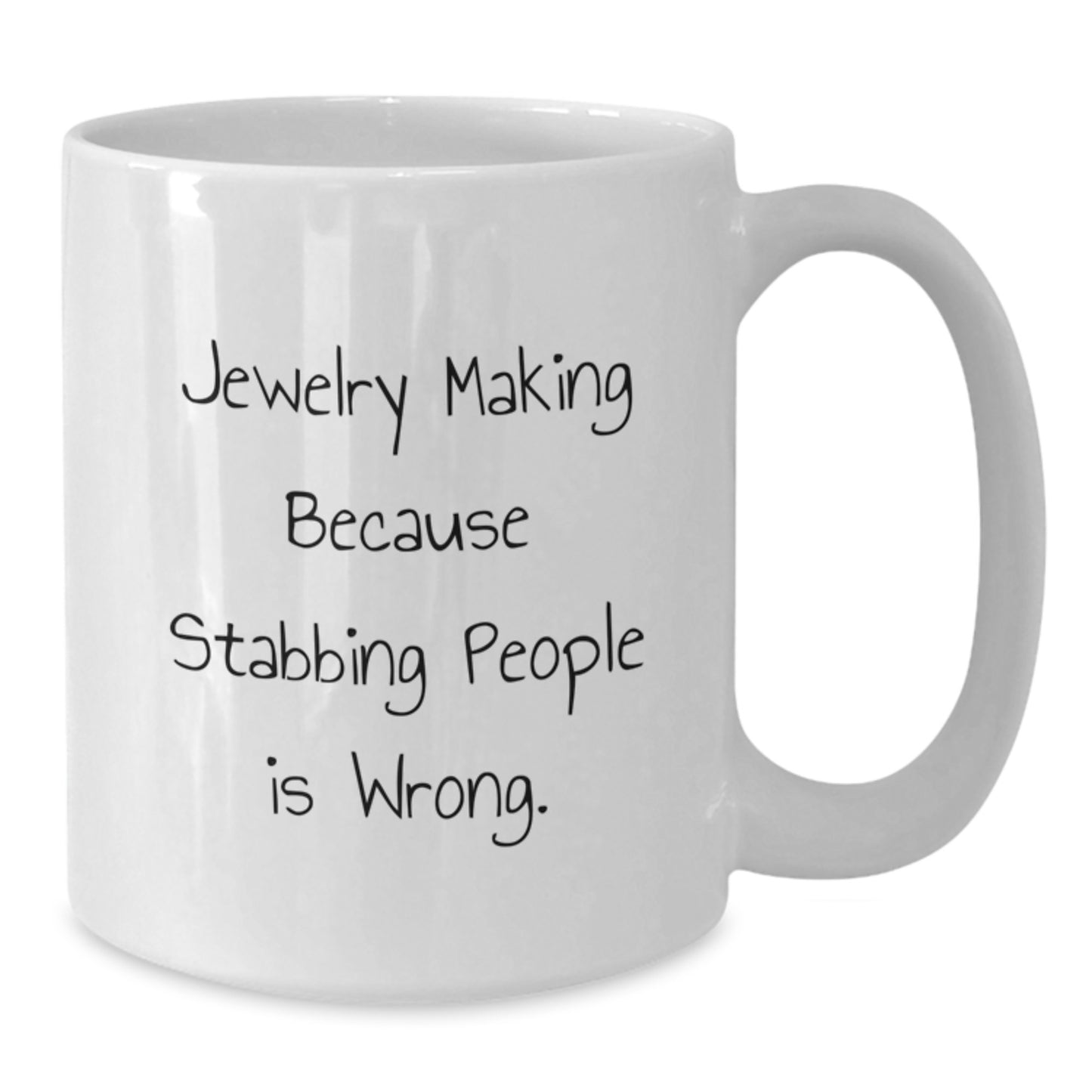 Funny Jewelry Making Gifts for Friends from Husband, Christmas Unique White Coffee Mugs with Jewelry Making Because Stabbing People Is Wrong Quote, White Ceramic 11oz or 15oz Capacity - Additional