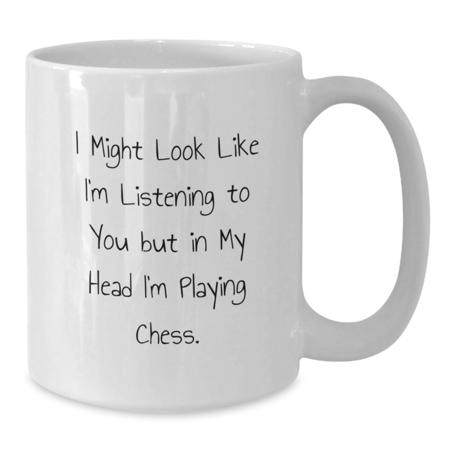 Funny Chess Gifts for Men from Friends - I Might Look Like I'm Listening, But In My Head I'm Playing Chess White Coffee Mug - Additional