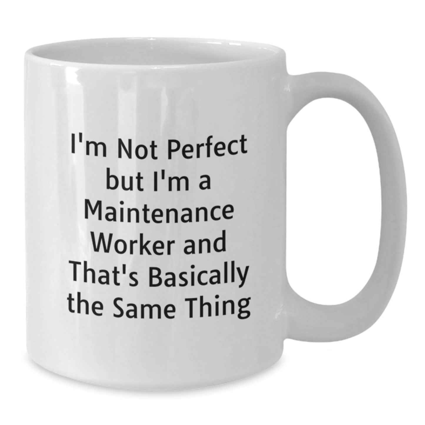 Funny Maintenance Worker Gifts for Men from Friends, White Coffee Mug with I'm Not Perfect But I'm A Maintenance Worker And That's Basically The Same Thing Quote, Perfect Christmas Unique Gifts - Additional