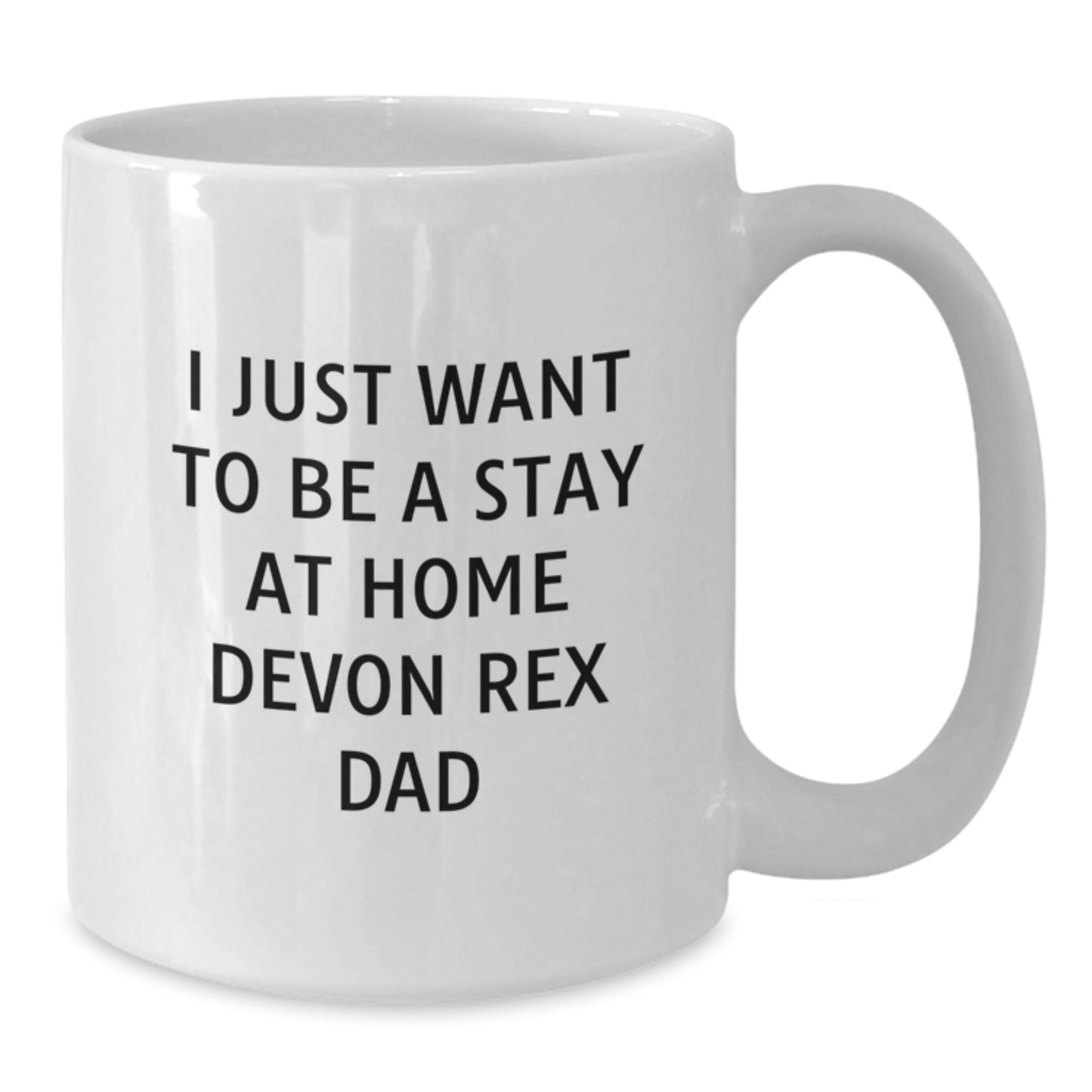 Funny Devon Rex Cat Gifts for Devon Rex Cat Dad, Stay at Home Dad Coffee Mug, White 11oz or 15oz Ceramic Mug with Funny Quote 'I Just Want To Be A Stay At Home Devon Rex Dad' - Additional