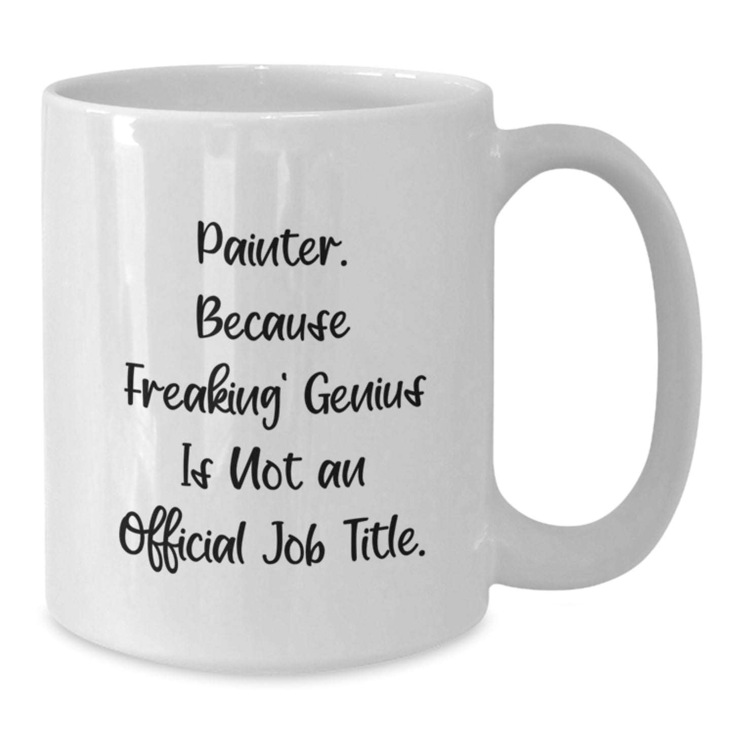 Funny Painter Gifts for Mom | Unique White Coffee Mugs with Quotes, Gifts from Family, Friends, or Coworkers for Painter Lover - 'Painter. Because Freaking' genius Is Not An Official Job Title.' - Additional