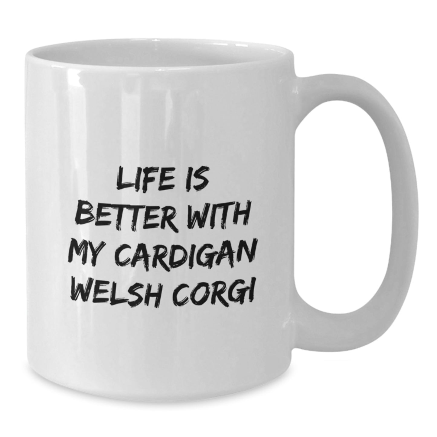 Funny Cardigan Welsh Corgi Dog Gifts from Friends for Birthday Mornings with 'Life Is Better With My Cardigan Welsh Corgi' White Coffee Mug, 11oz or 15oz - Additional
