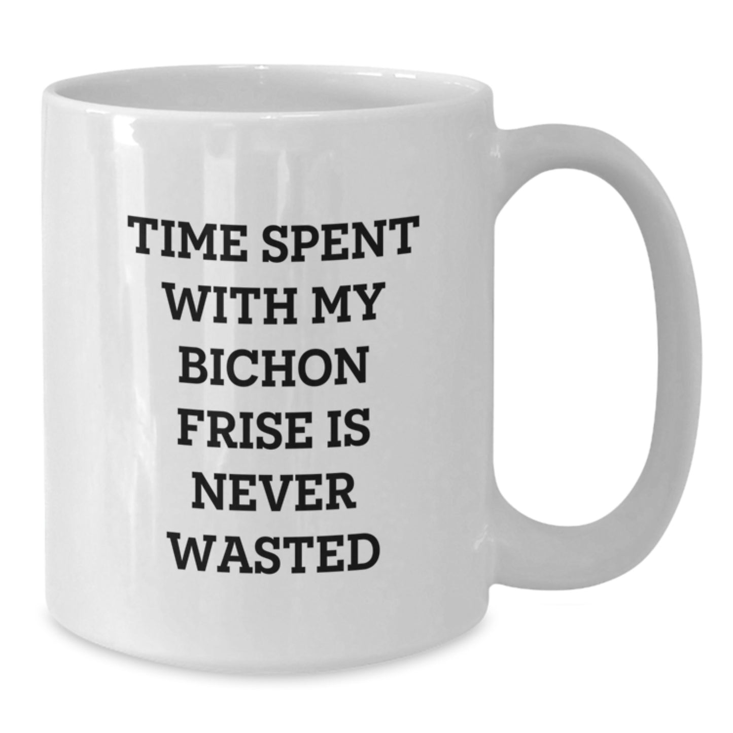 Funny Bichon Frise Dog Lover Gifts from Family, White Coffee Mug, Time Spent with My Bichon Frise Is Never Wasted - Additional