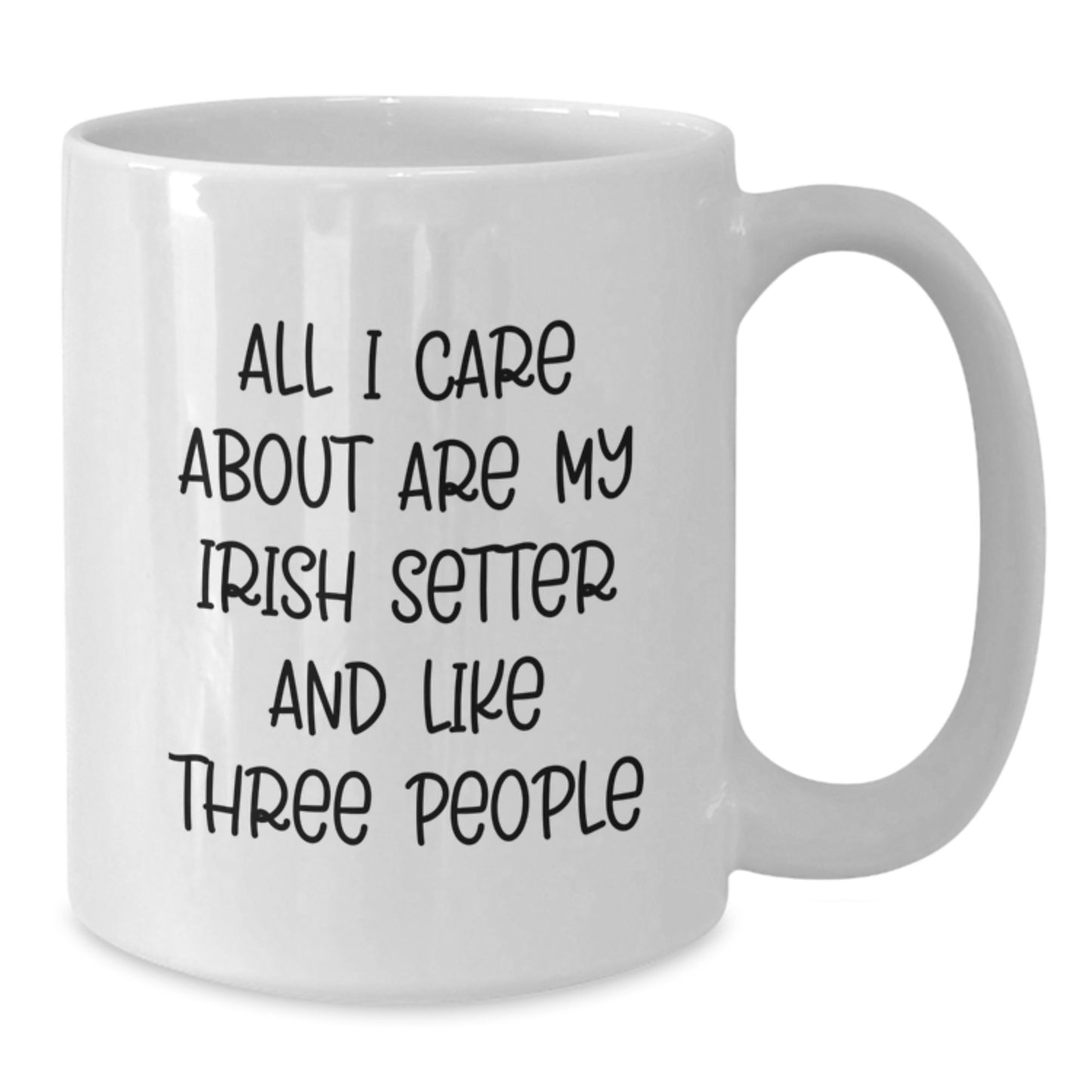 Funny Irish Setter Dog Lover's Quote Gifts from Family for Birthday - White Coffee Mug, 11oz or 15oz, Ceramic, Microwave and Dishwasher Safe - Additional