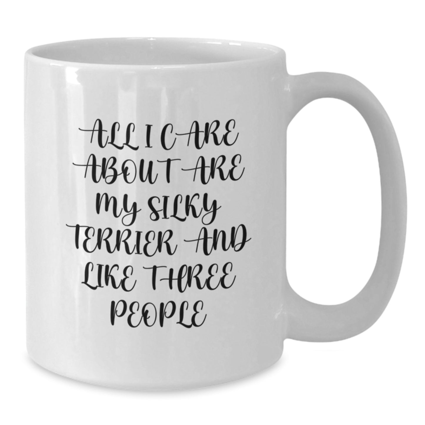 Funny Silky Terrier Dog Lover Gifts for Men, Women, and Friends - 'All I Care About Are My Silky Terrier And Like Three People' Quote on White Coffee Mug, Birthday Unique Gifts from Family, Coworkers - Additional